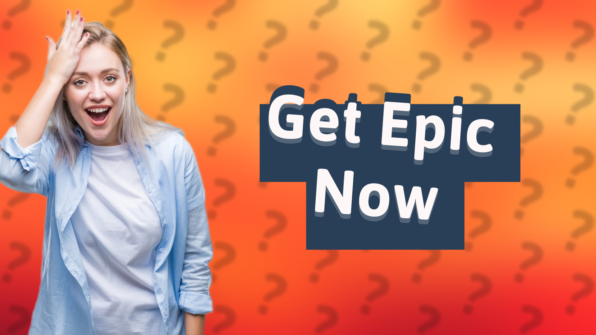 Get Epic Now