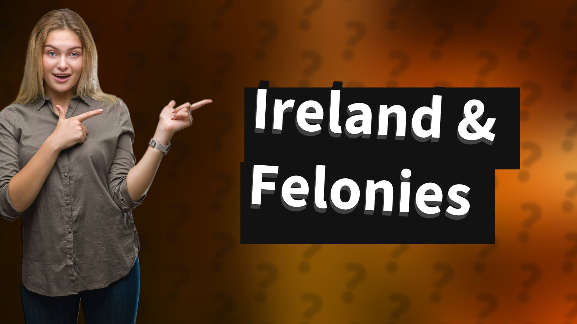 Ireland & Felonies