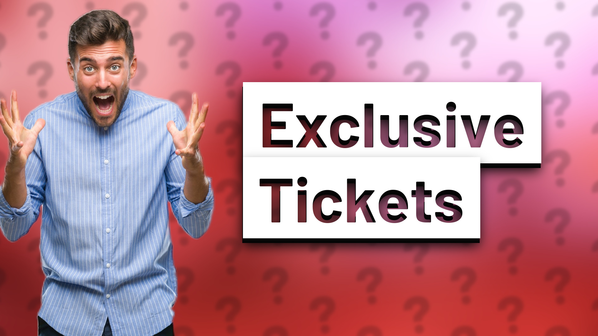Exclusive Tickets