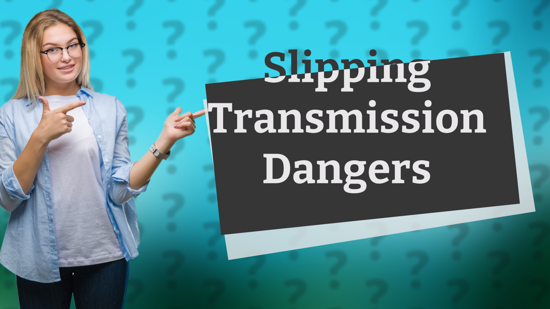 Slipping Transmission Dangers