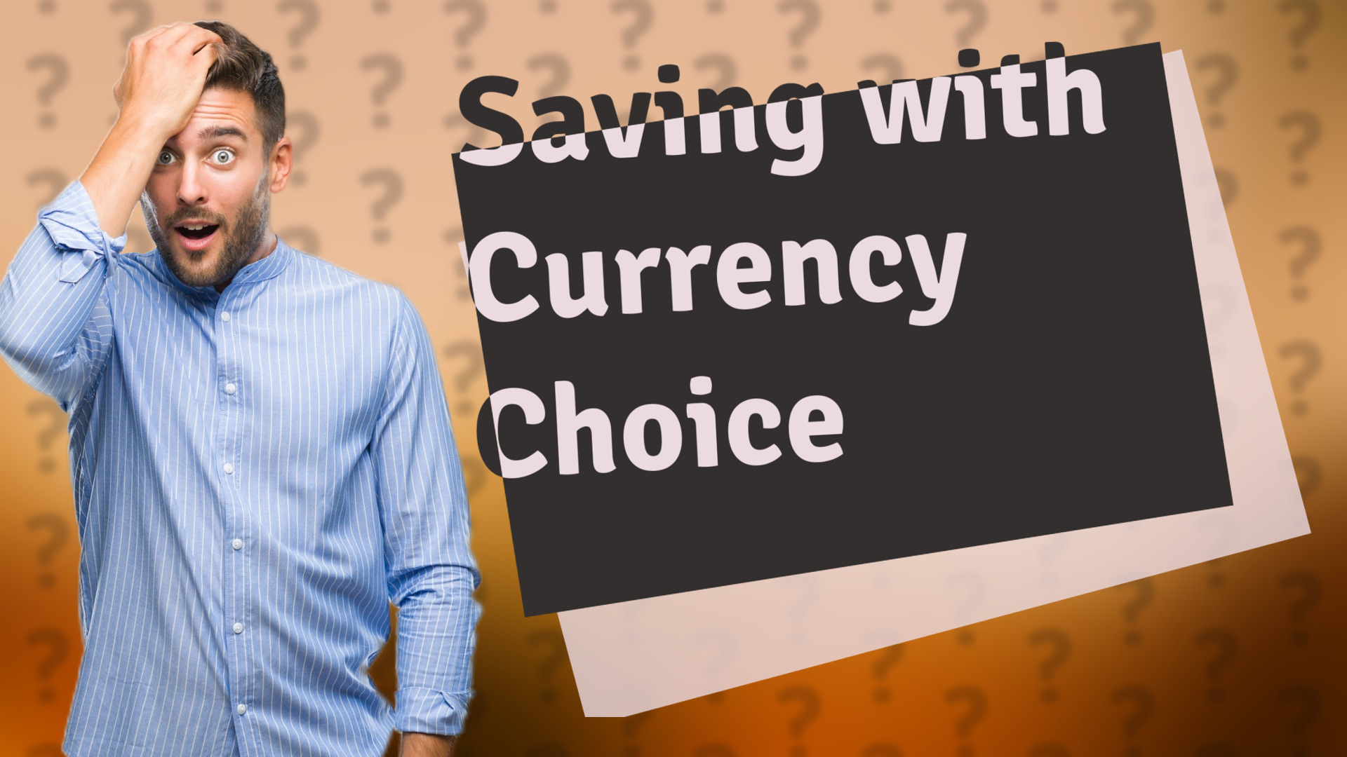 Saving with Currency Choice