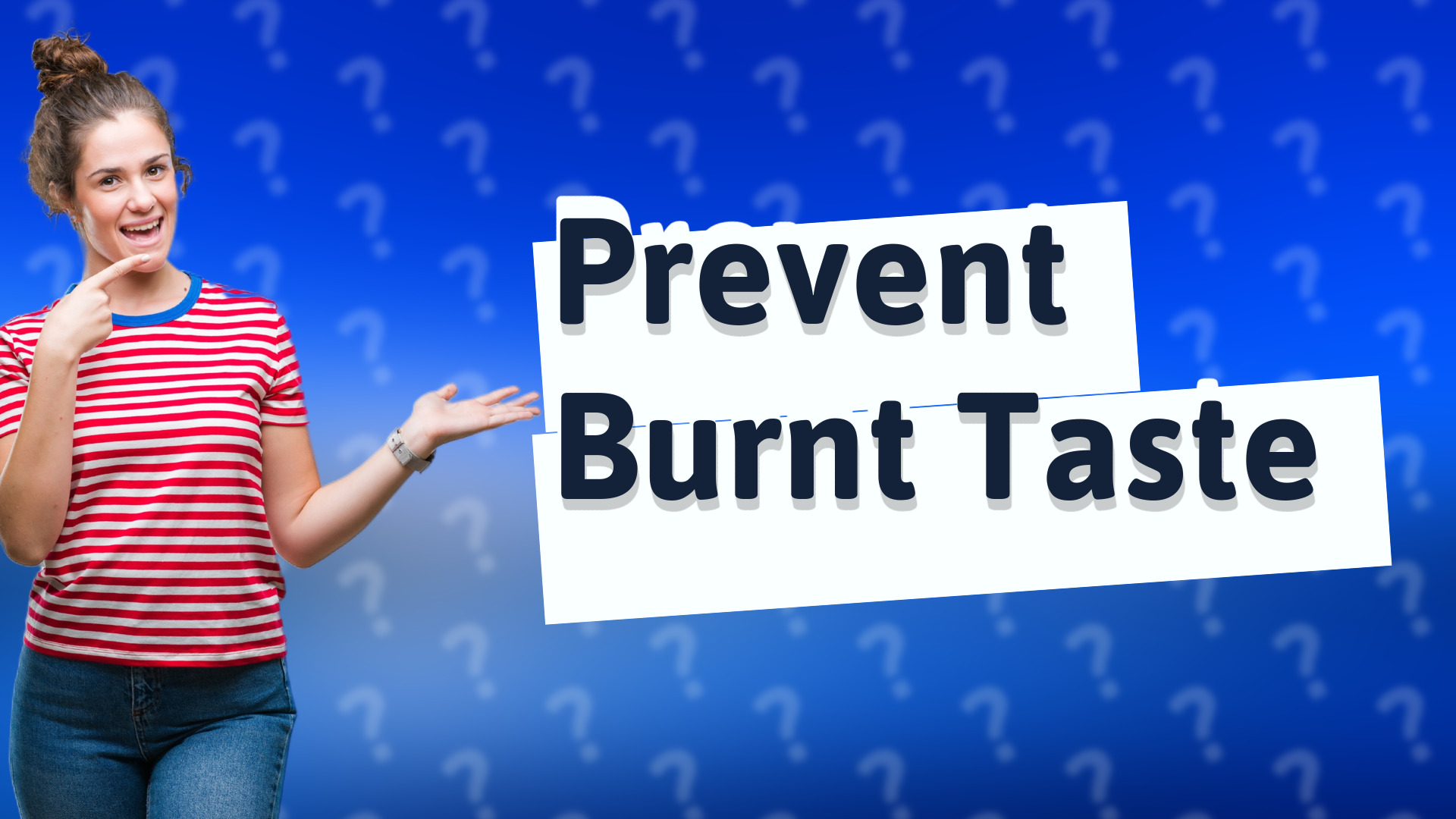 Prevent Burnt Taste