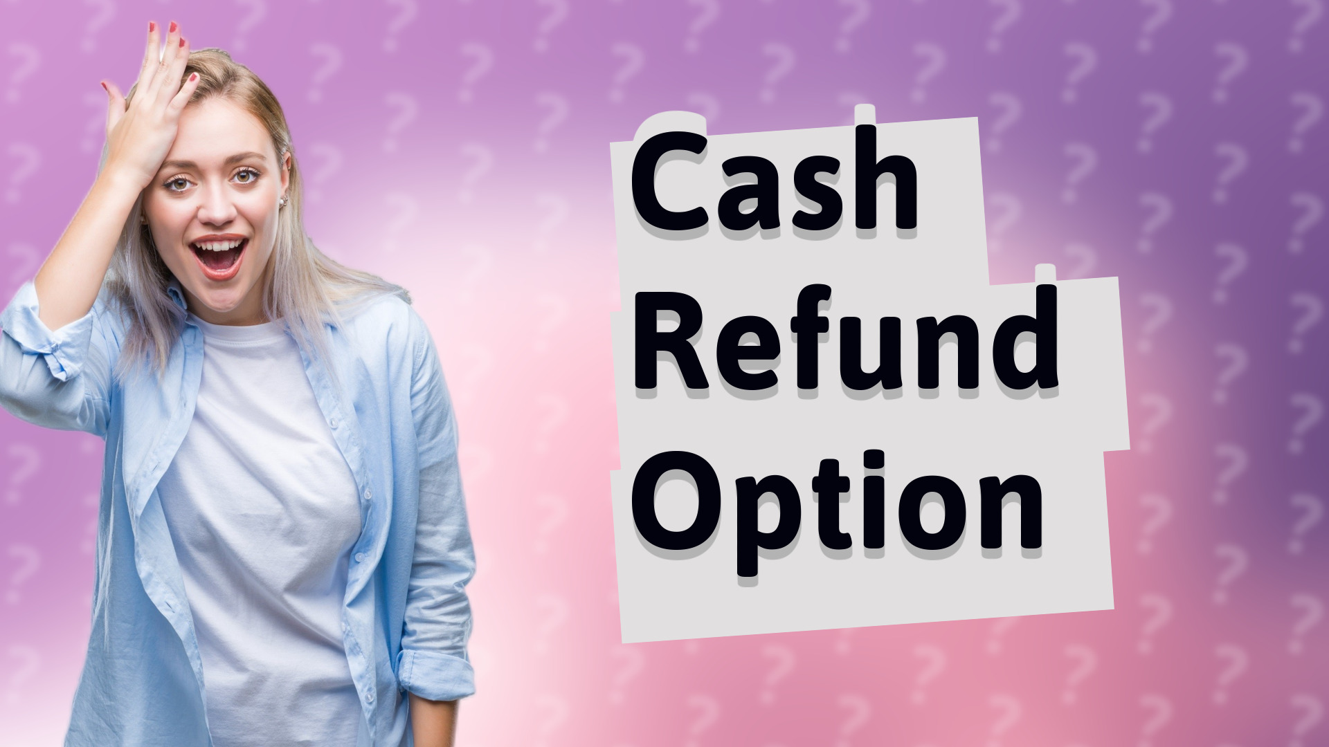 Cash Refund Option