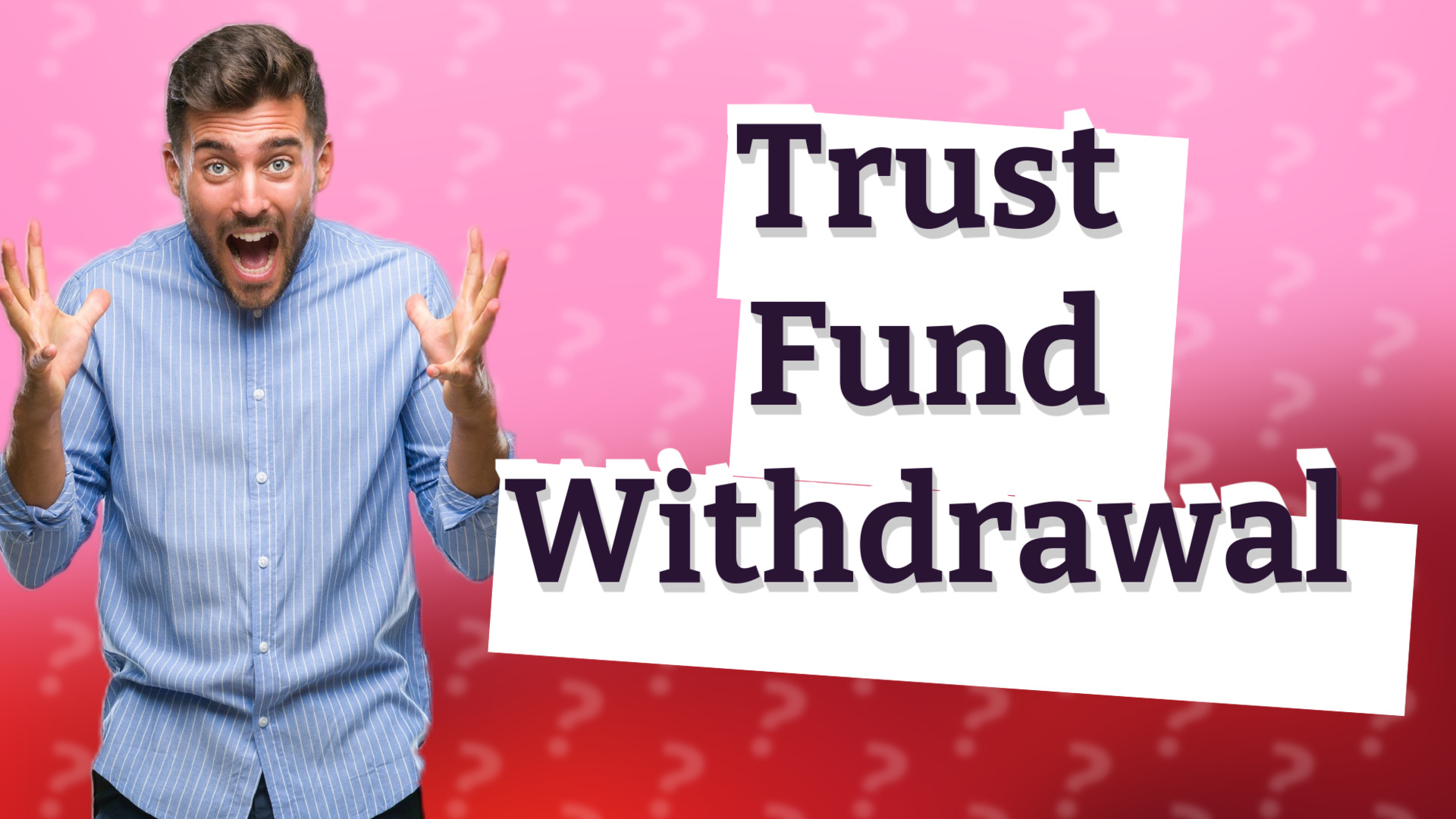 Trust Fund Withdrawal