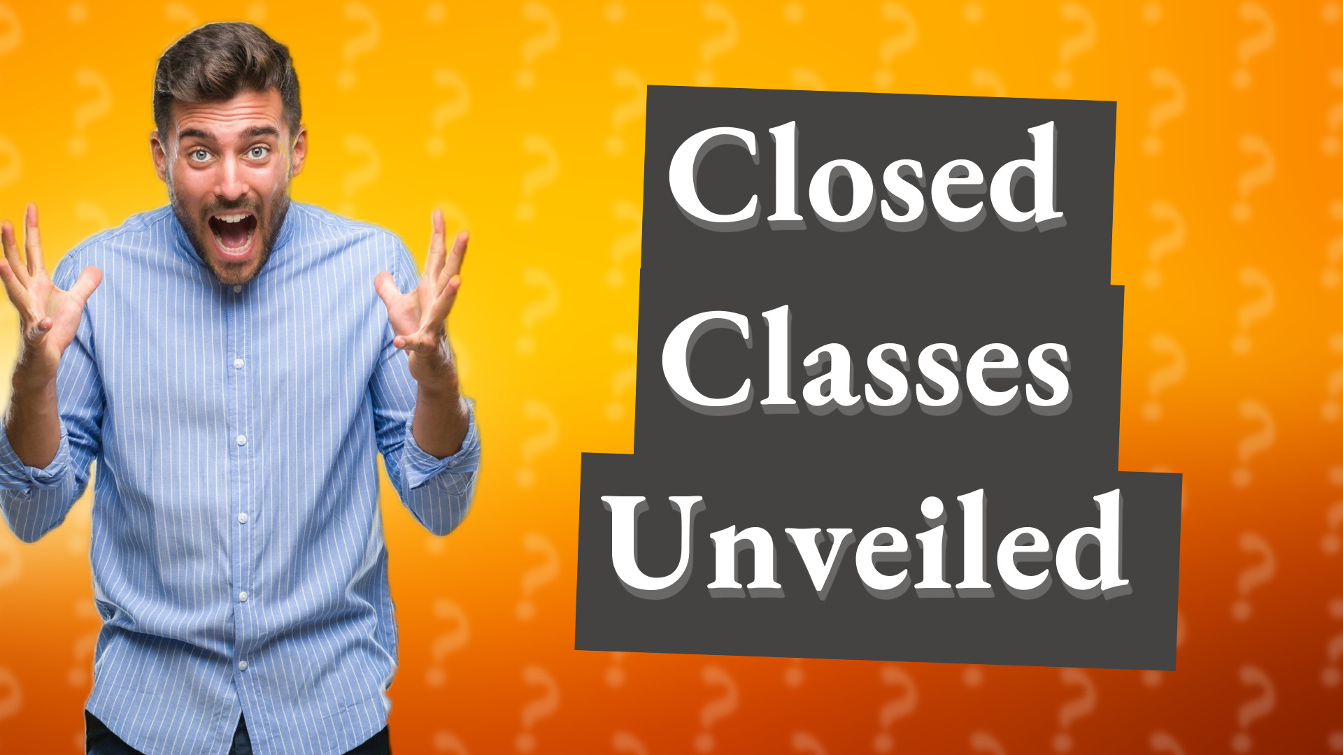 Closed Classes Unveiled