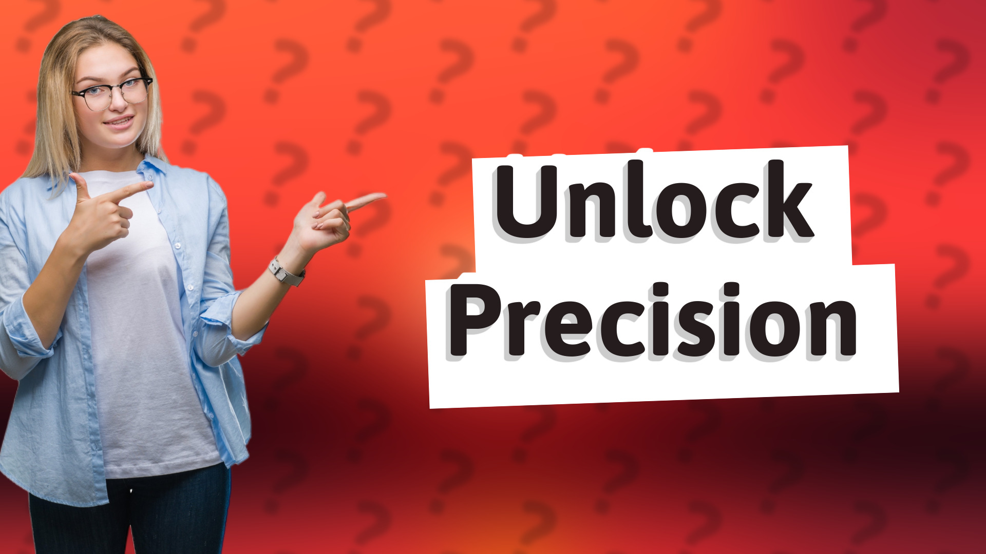 Unlock Precision