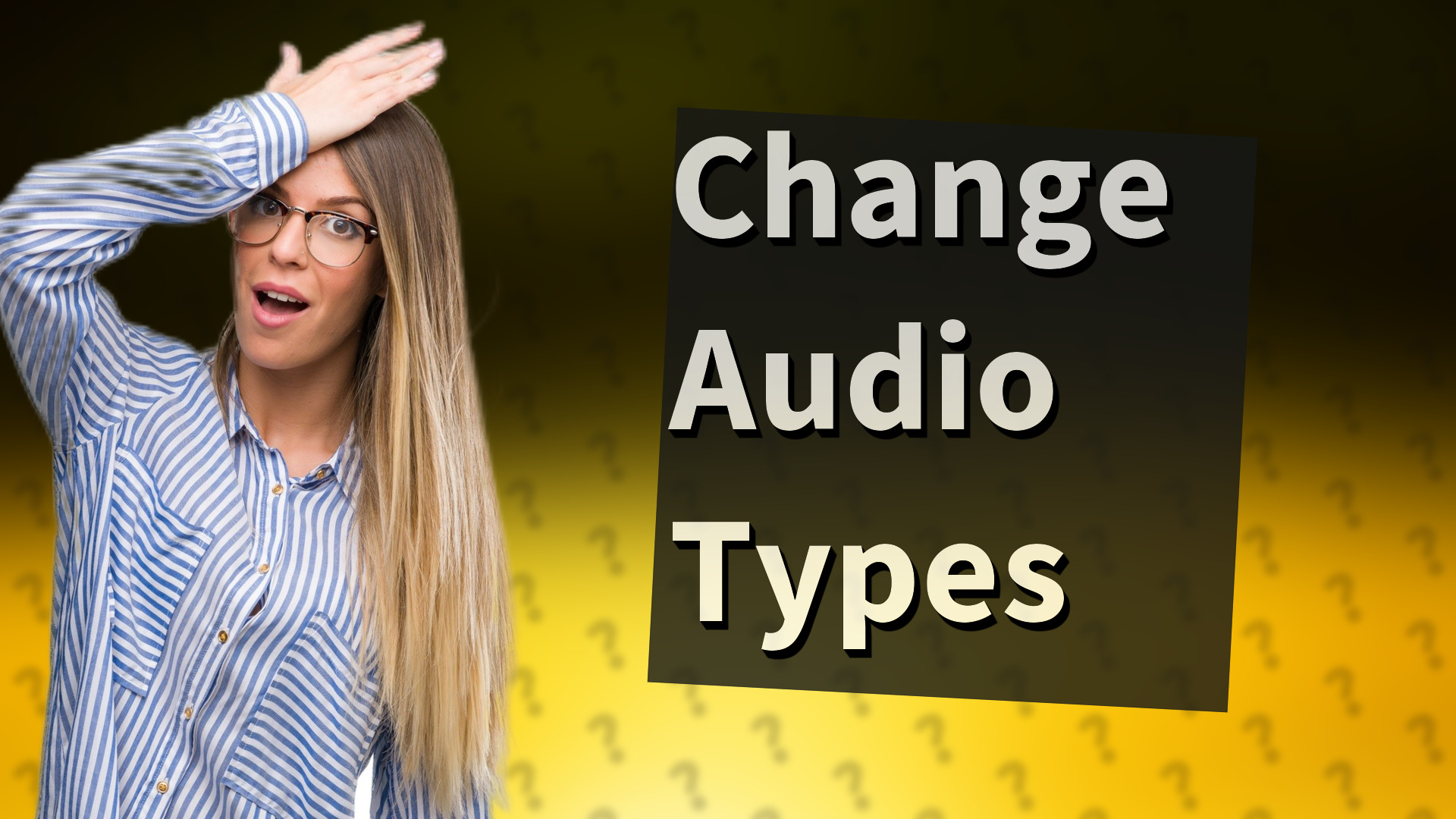 Change Audio Types