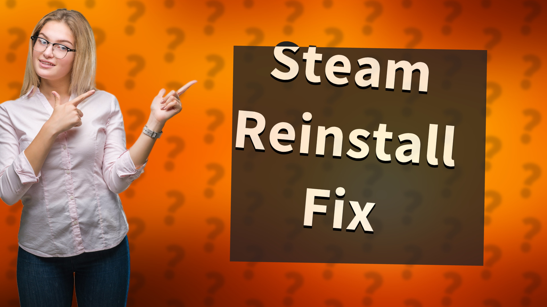 Steam Reinstall Fix