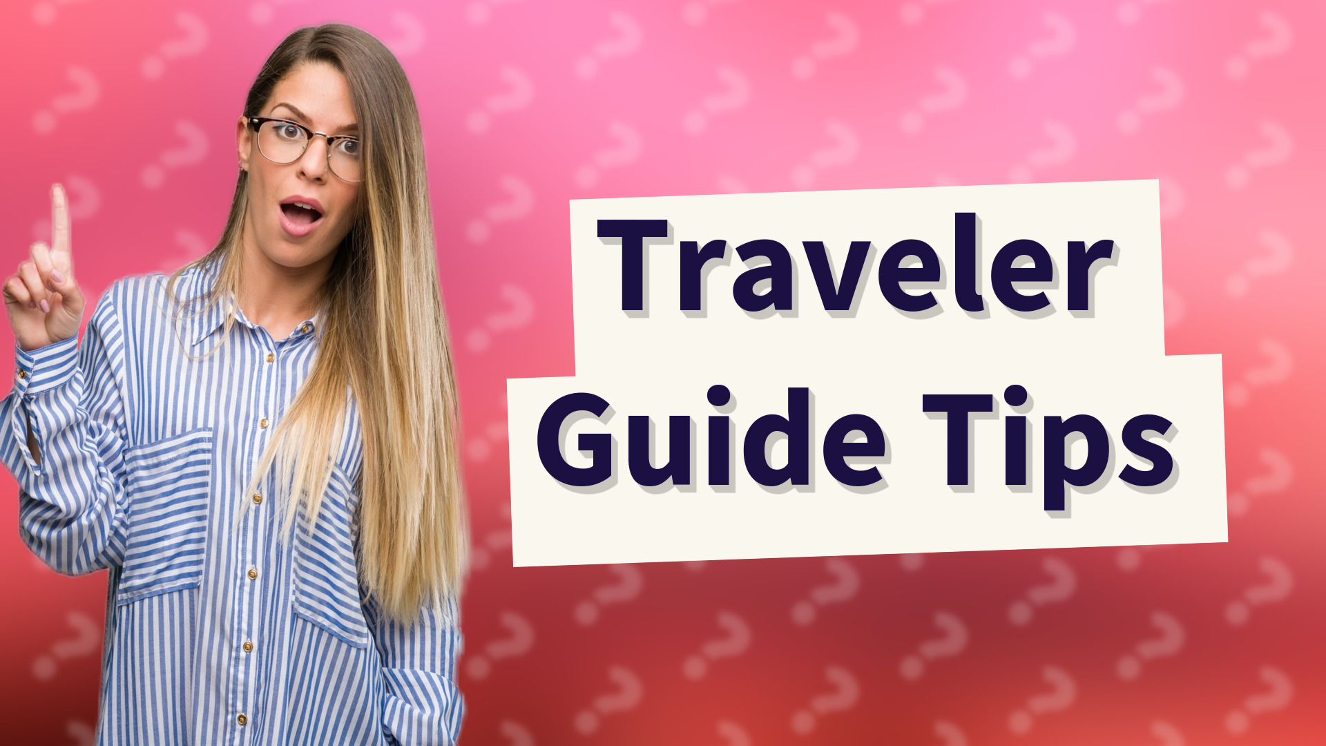 Traveler Guide Tips