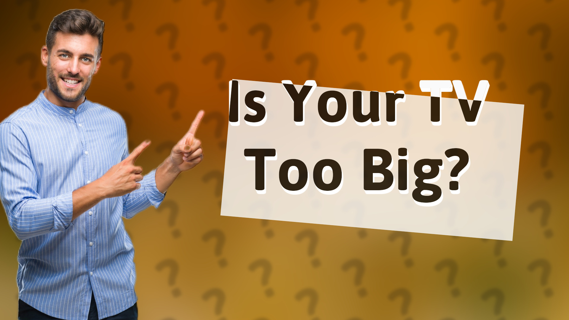 Is Your TV Too Big?
