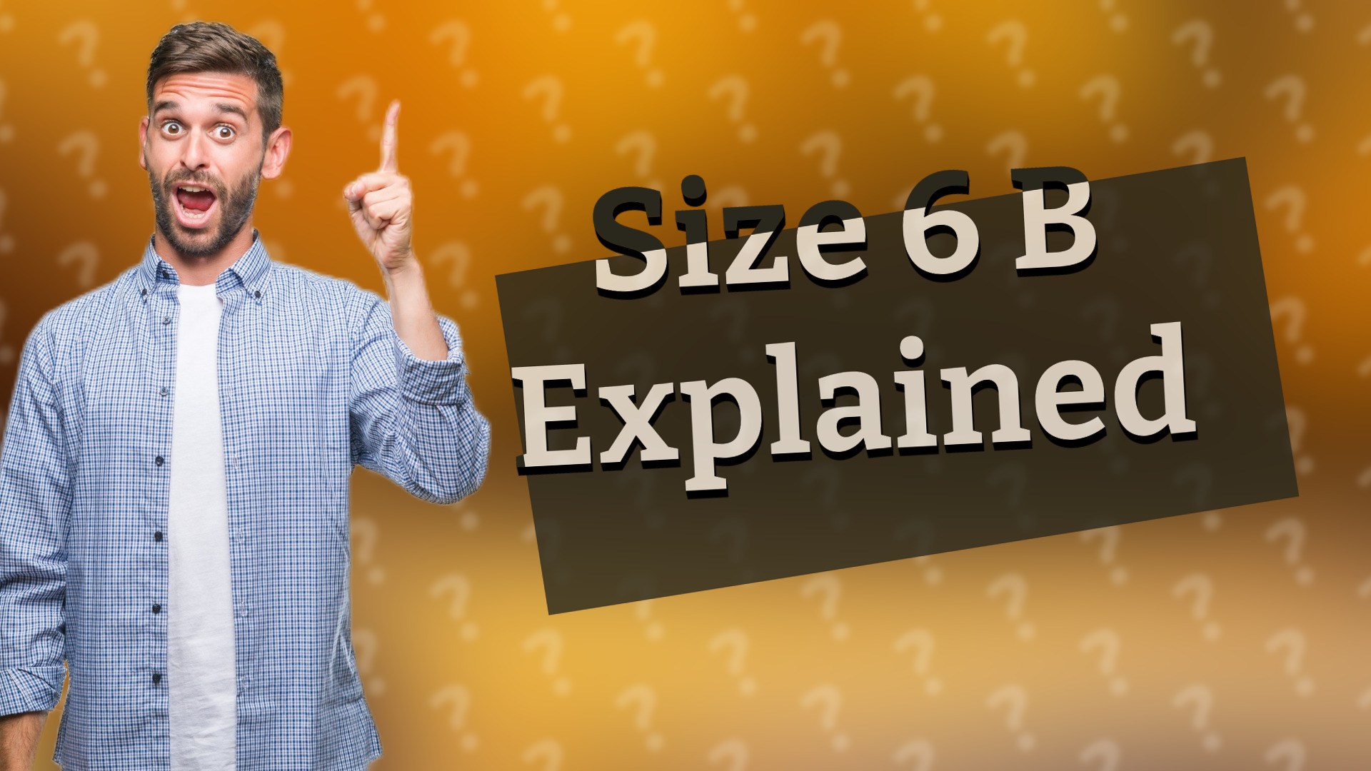 Size 6 B Explained