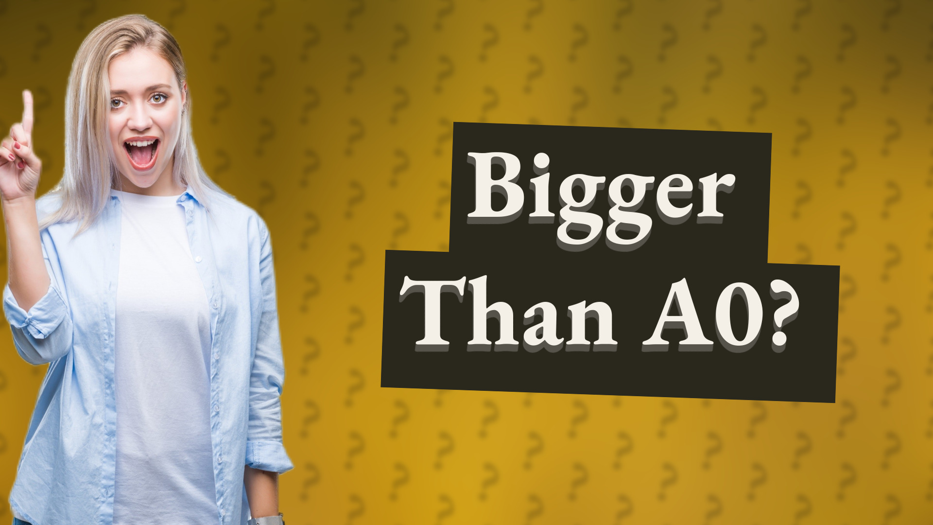 Bigger Than A0?