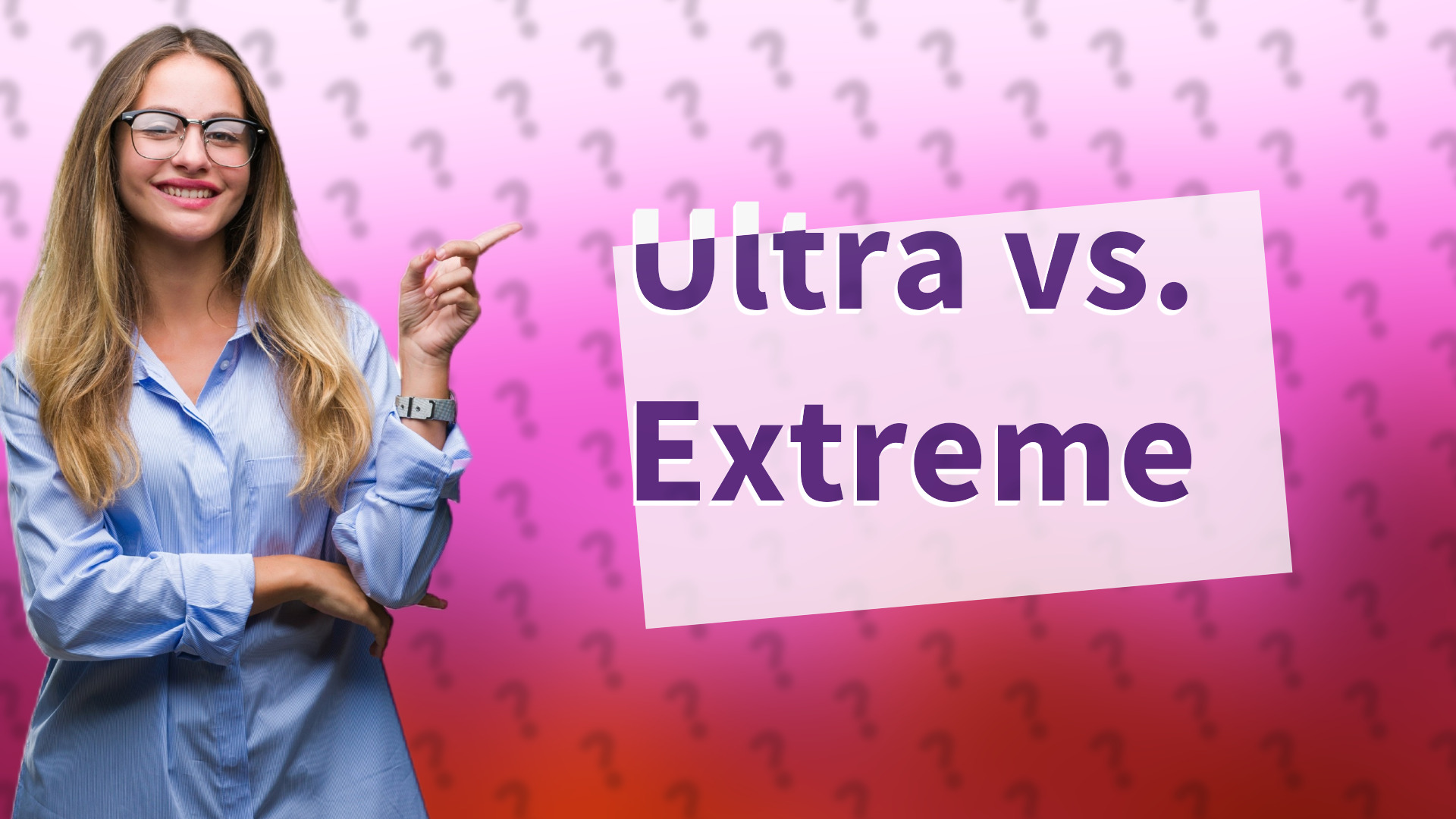 Ultra vs. Extreme