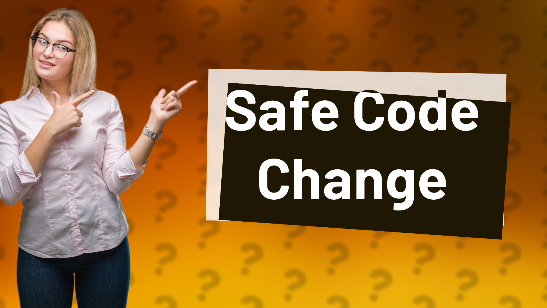 Safe Code Change