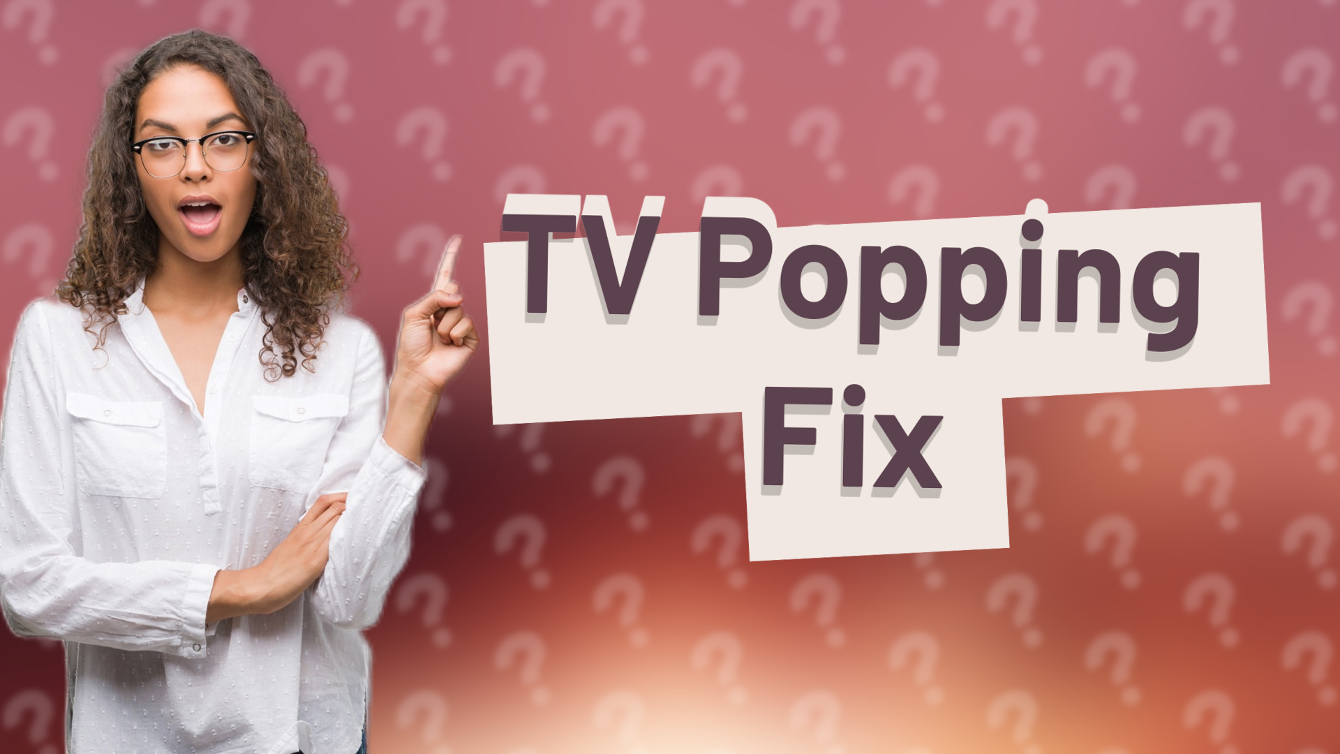 TV Popping Fix