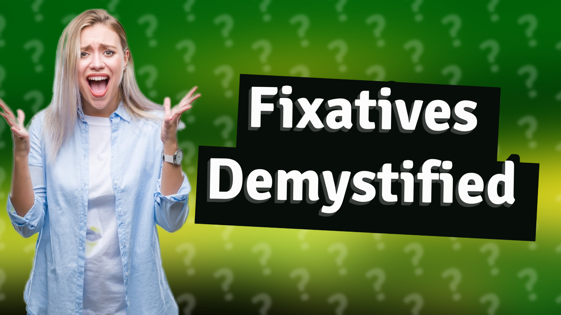 Fixatives Demystified