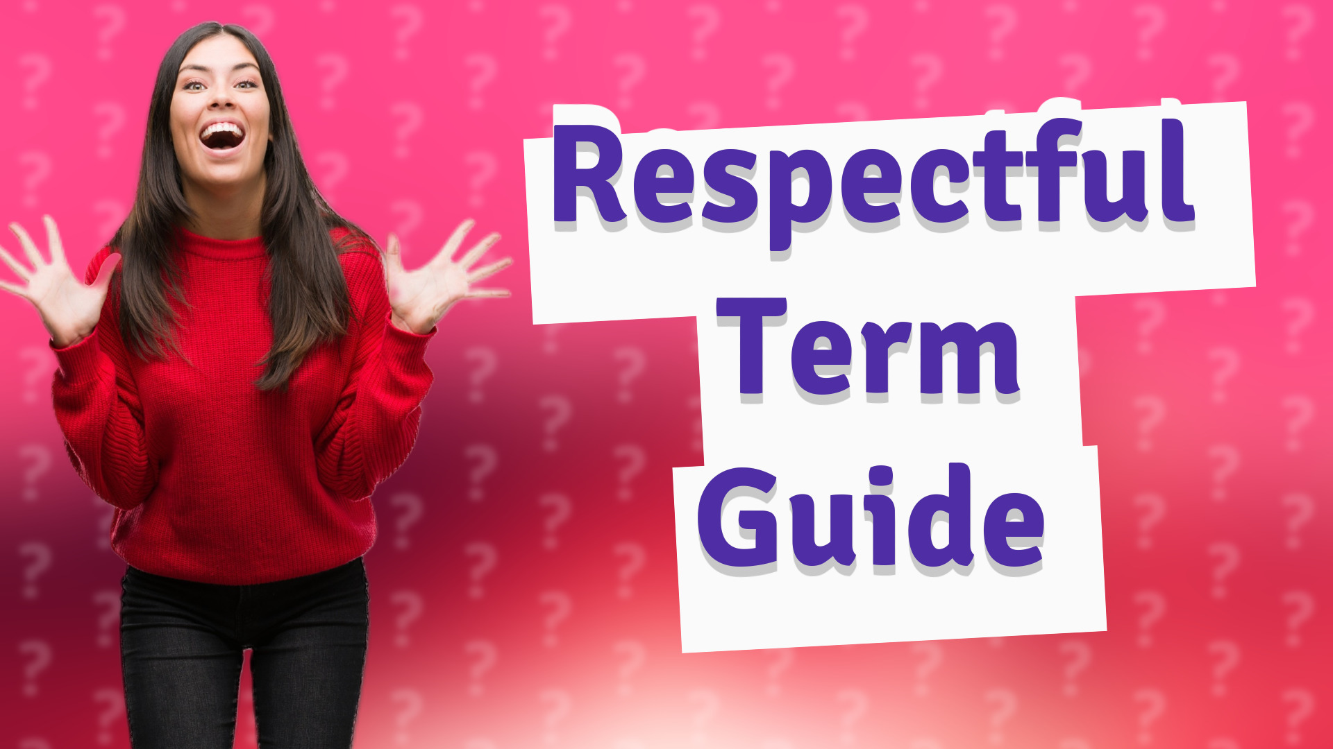 Respectful Term Guide