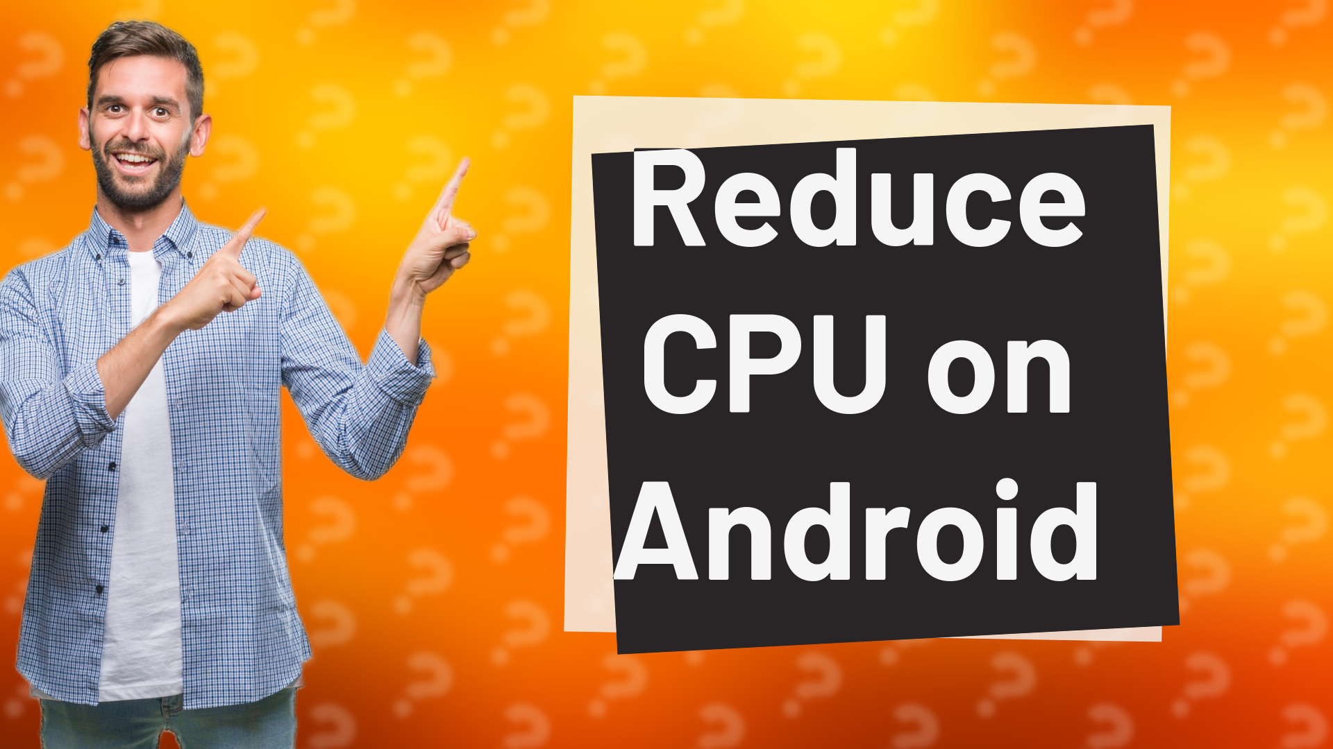 Reduce CPU on Android