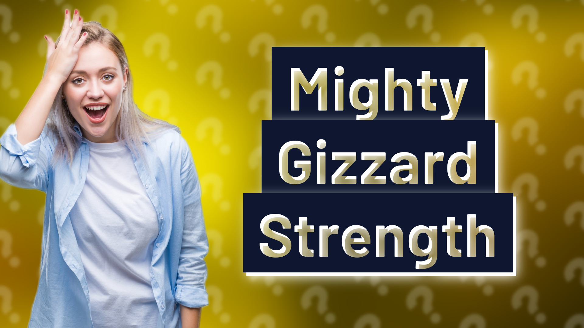 Mighty Gizzard Strength