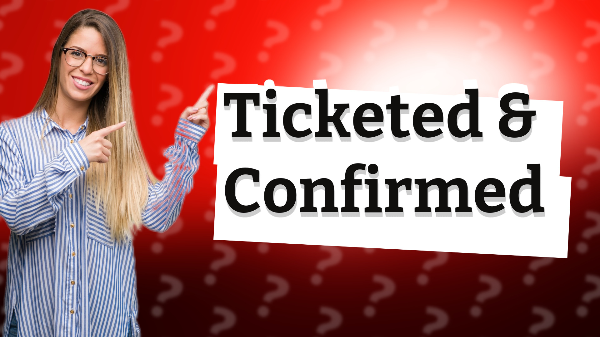 Ticketed & Confirmed