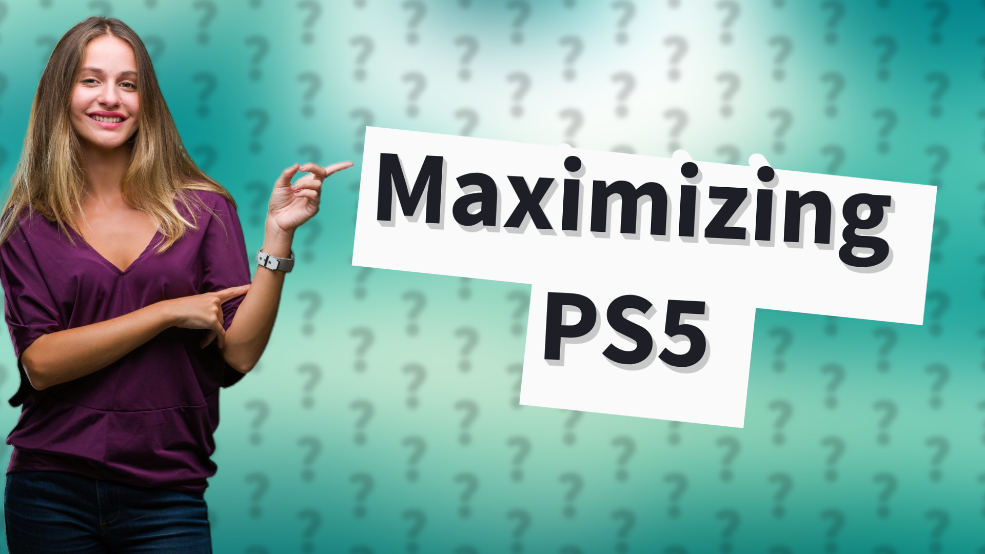 Maximizing PS5