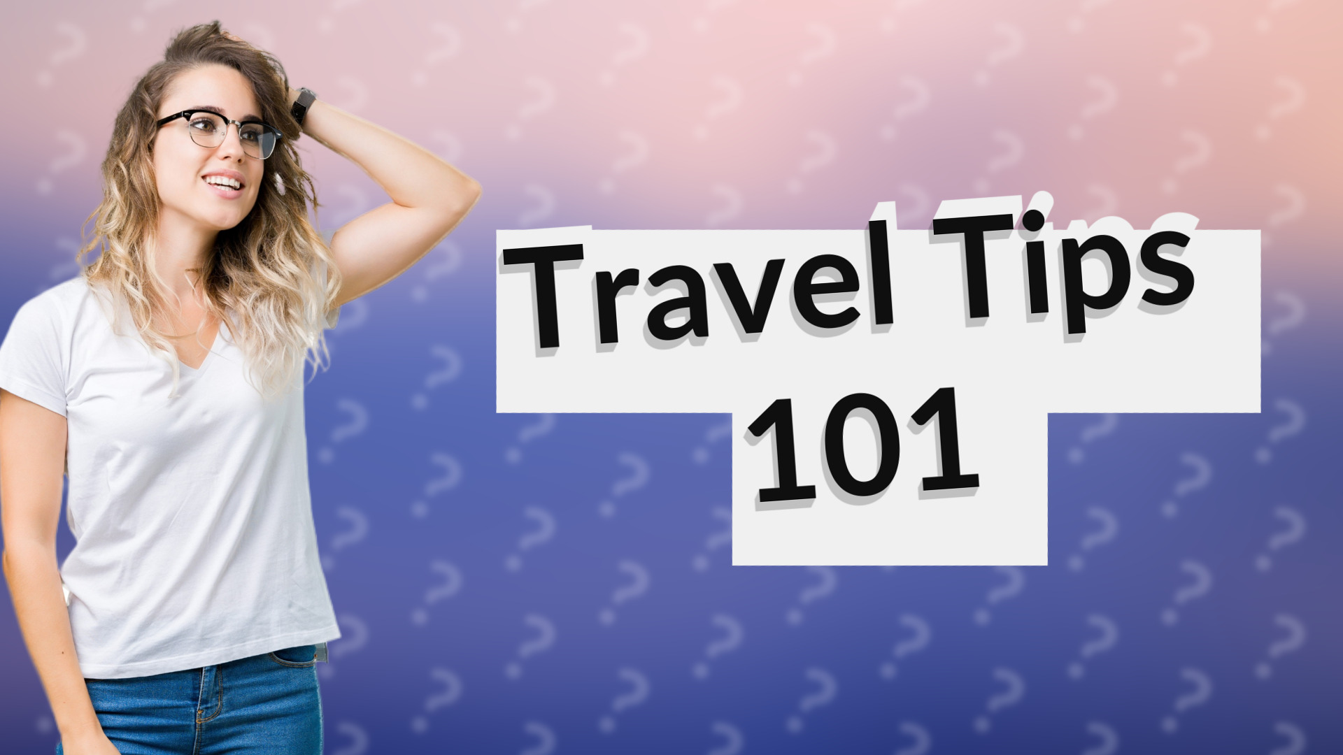 Travel Tips 101