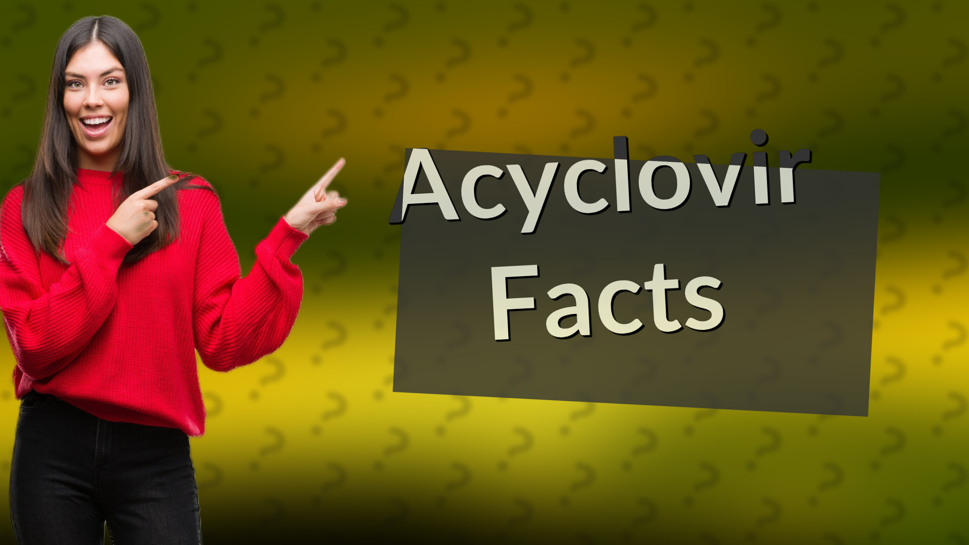 Acyclovir Facts