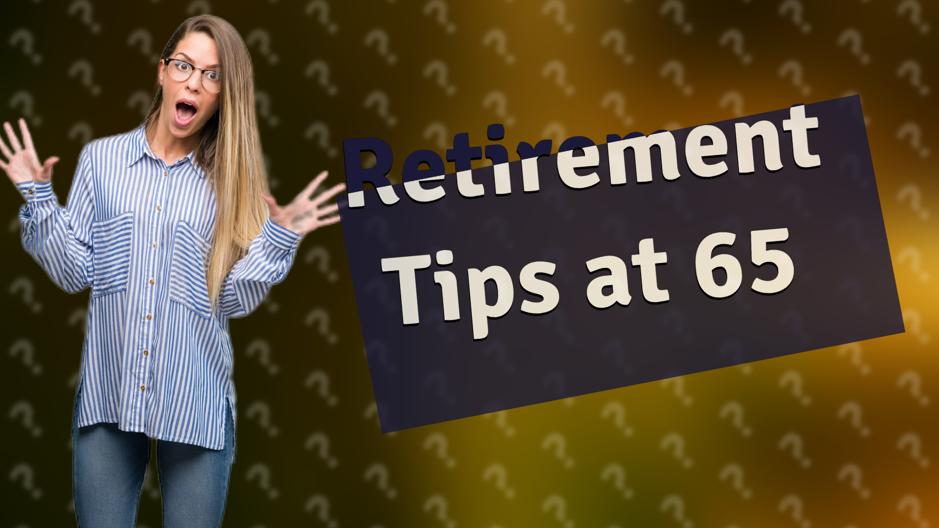Retirement Tips at 65