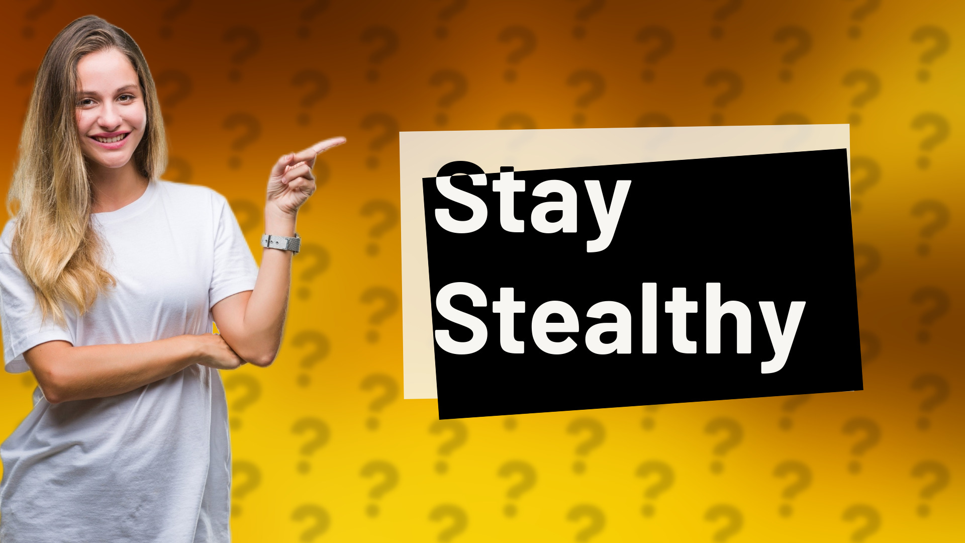 Stay Stealthy