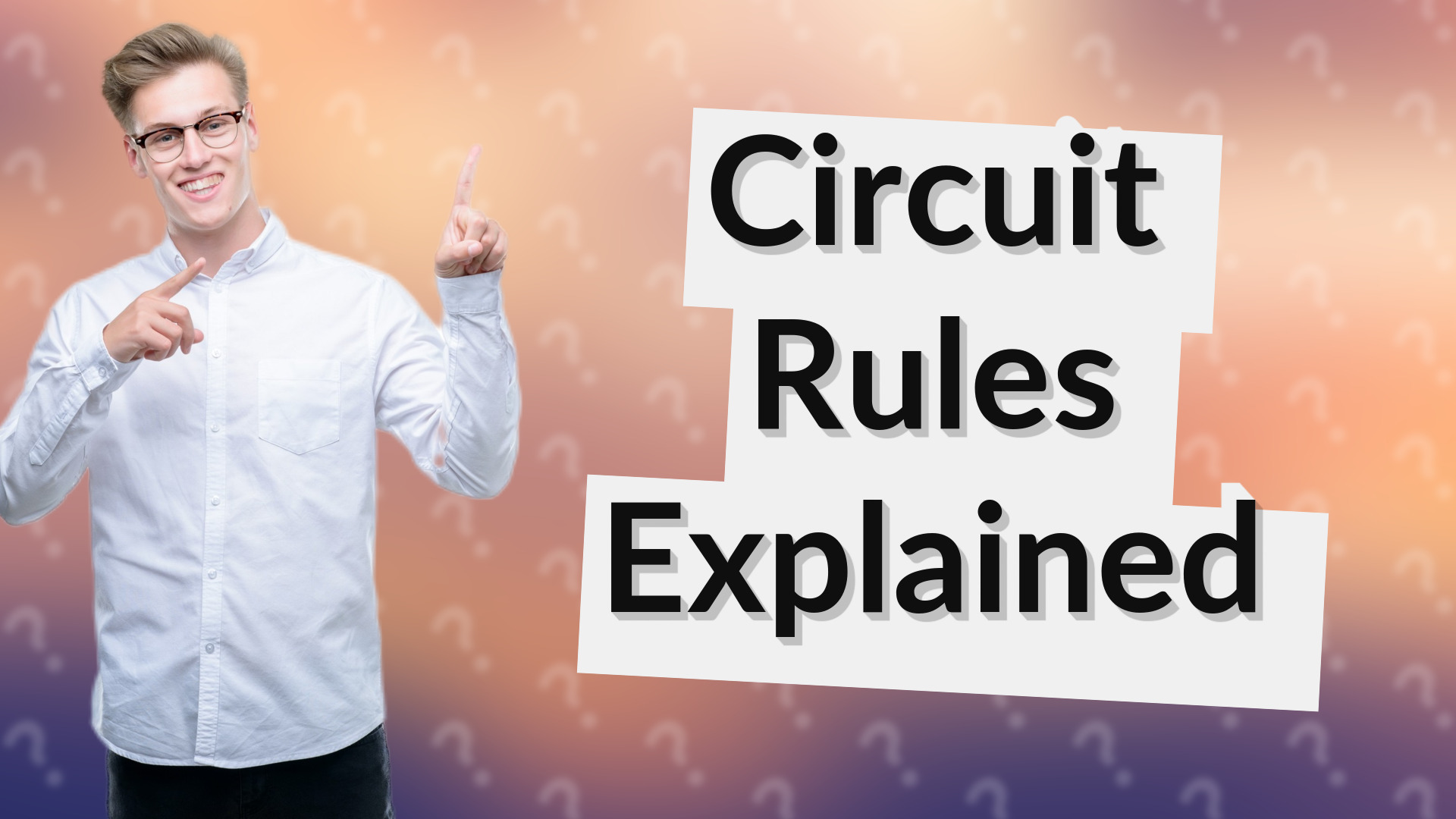 Circuit Rules Explained
