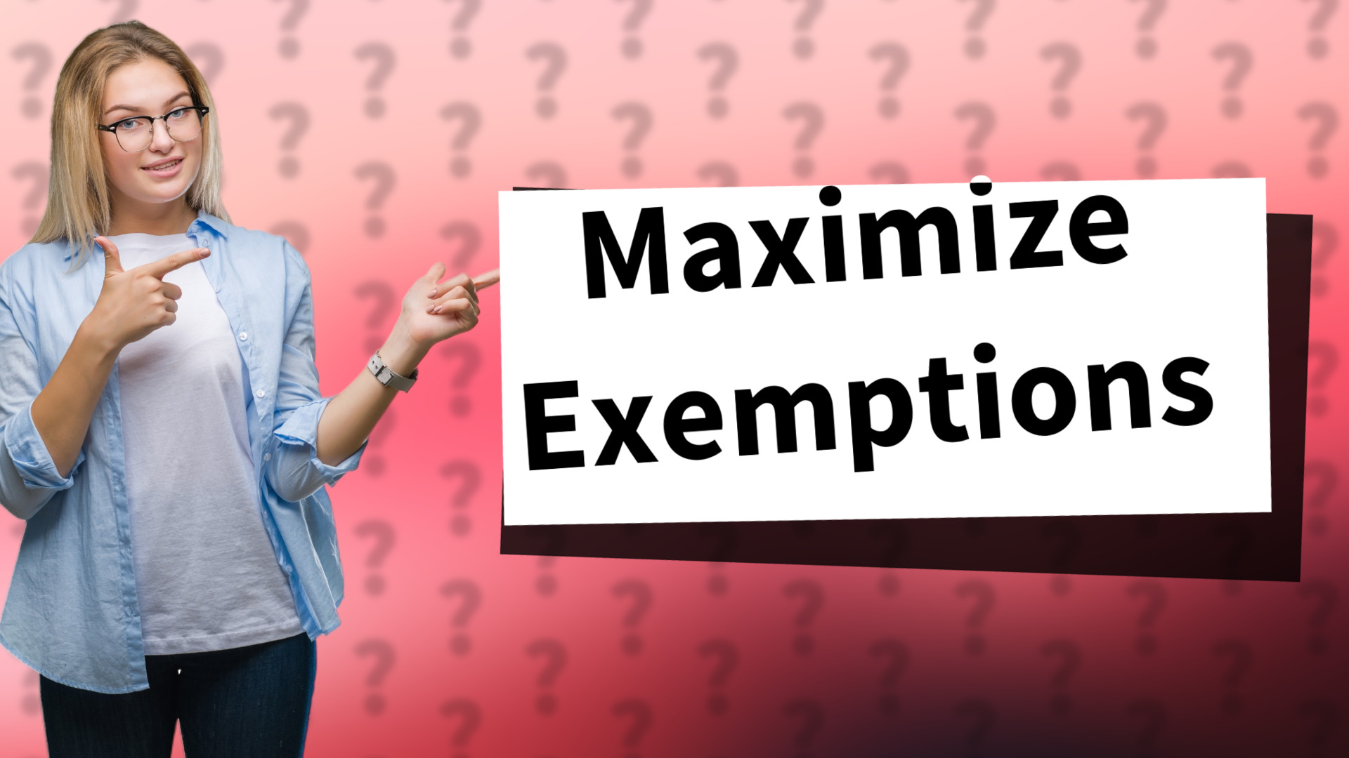 Maximize Exemptions