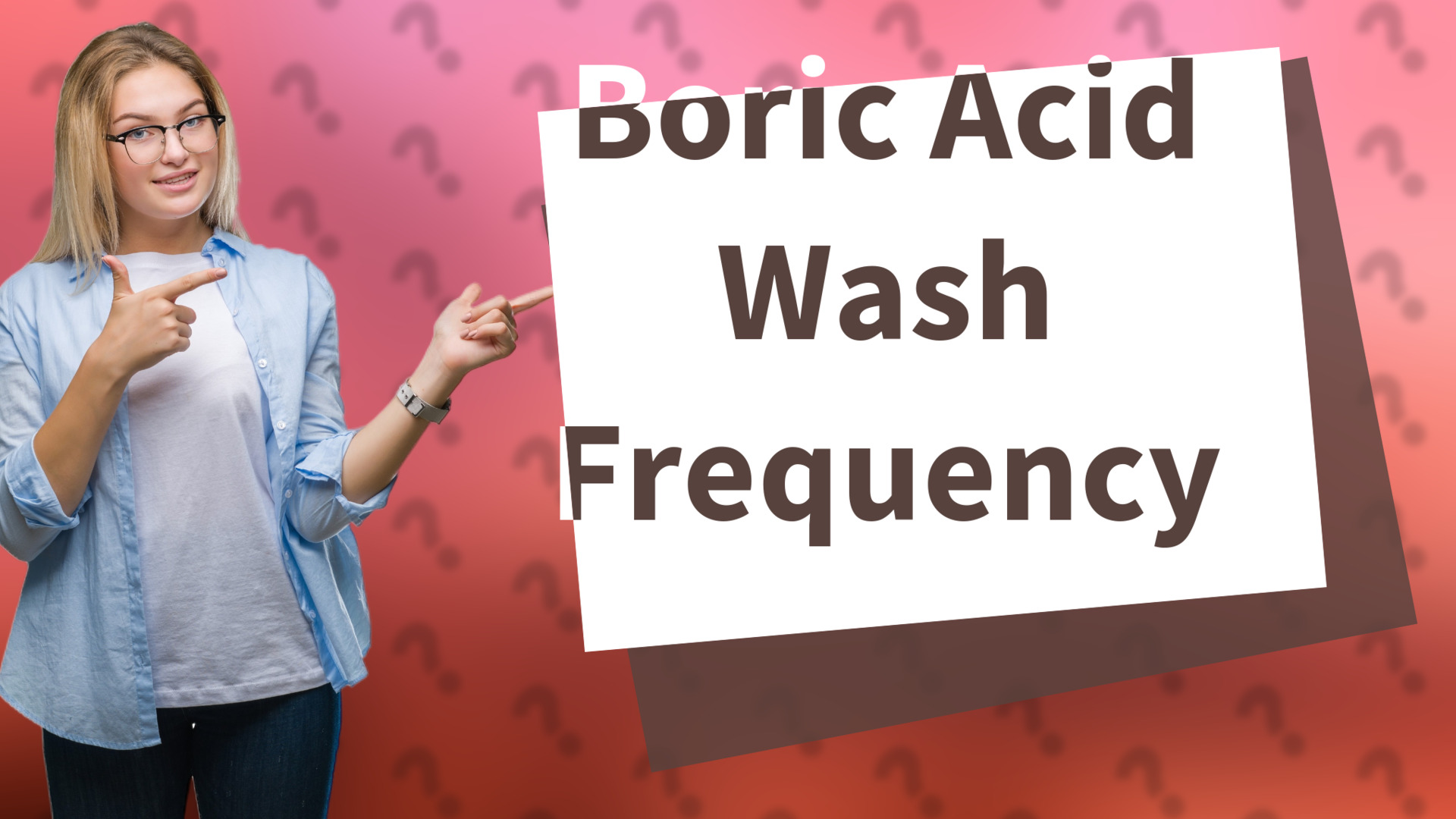 Boric Acid Wash Frequency