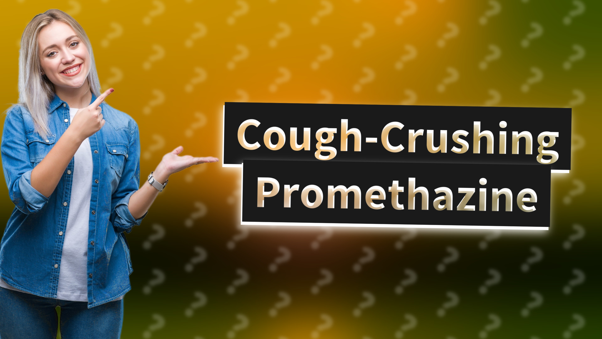 Cough-Crushing Promethazine
