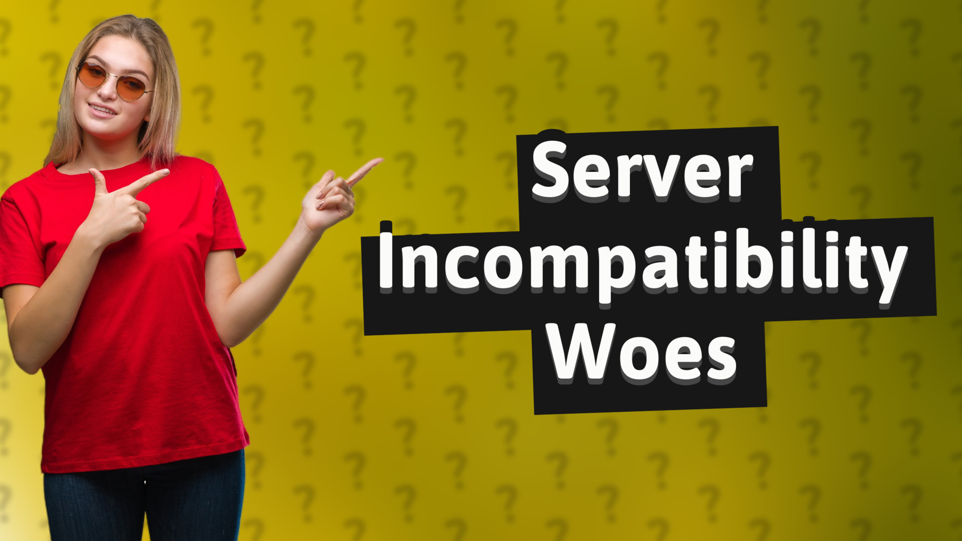 Server Incompatibility Woes