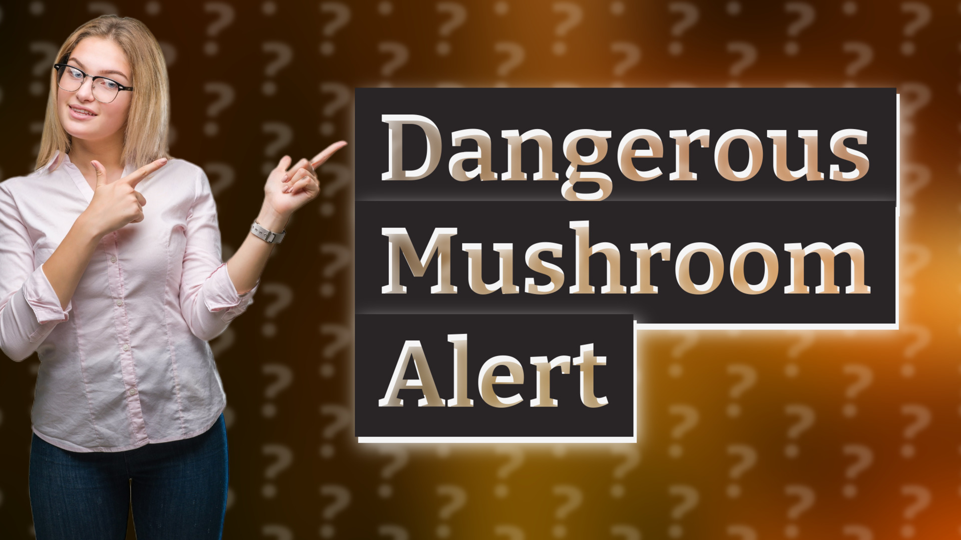 Dangerous Mushroom Alert