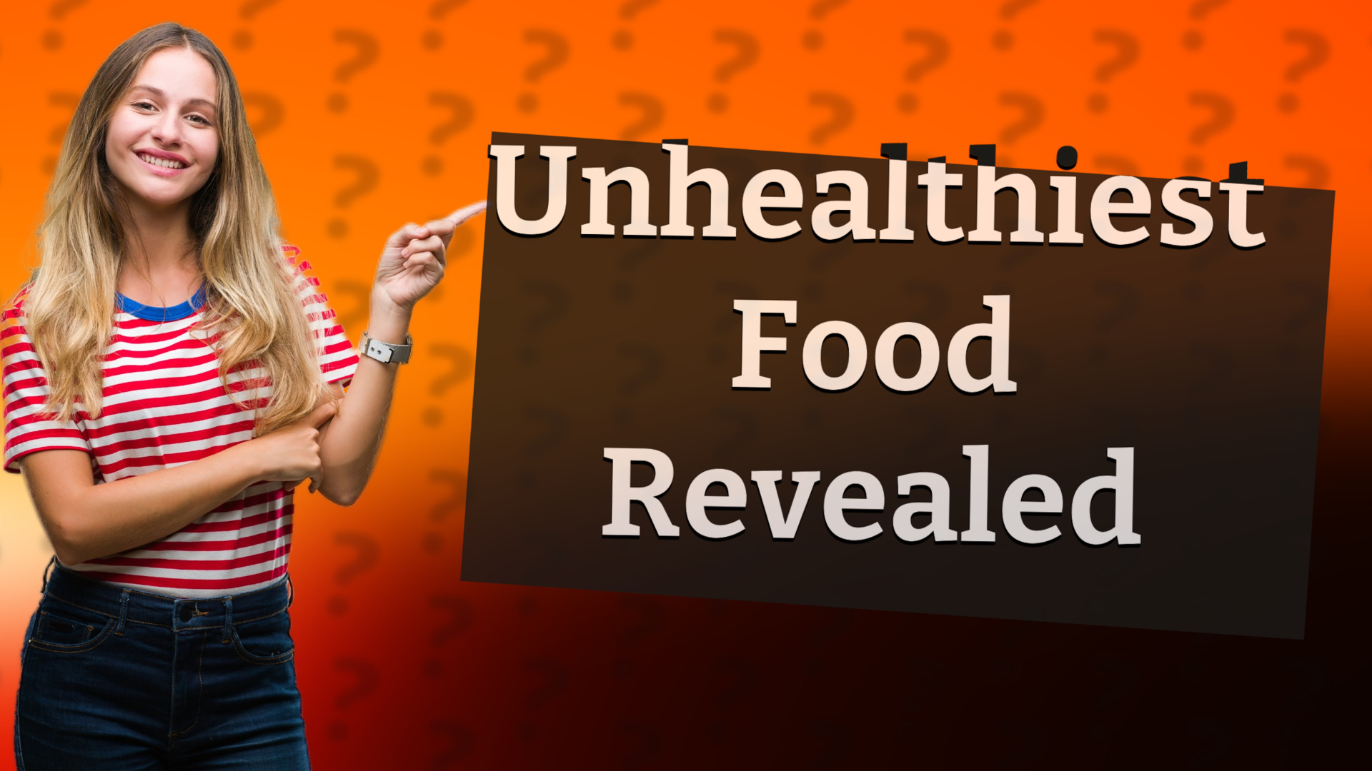 Unhealthiest Food Revealed