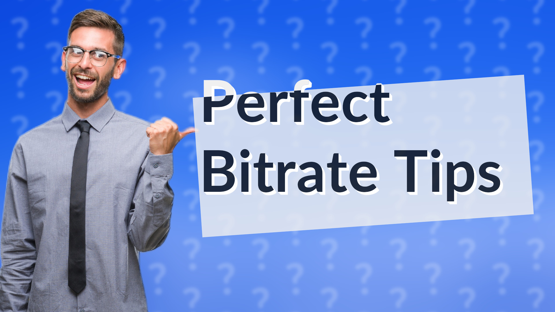 Perfect Bitrate Tips