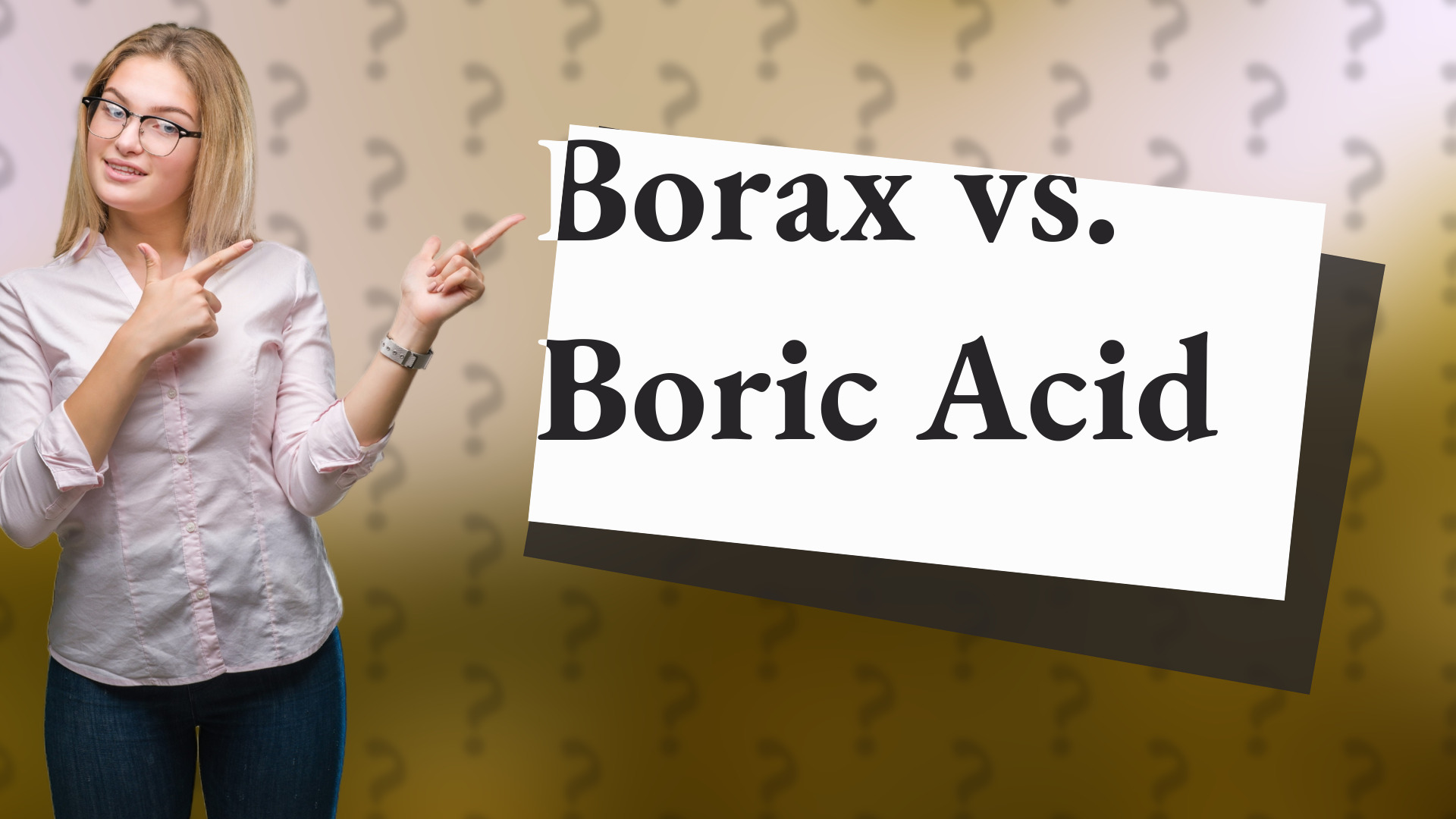 Borax vs. Boric Acid