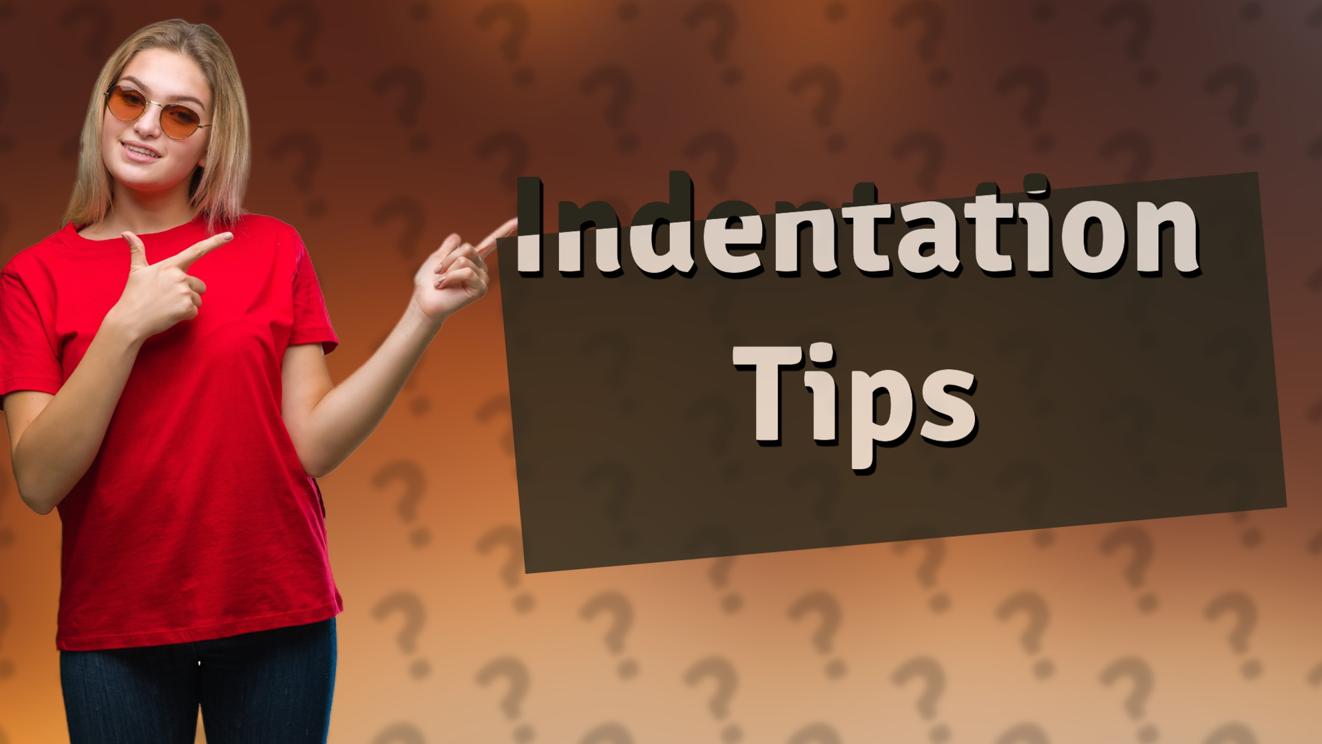Indentation Tips