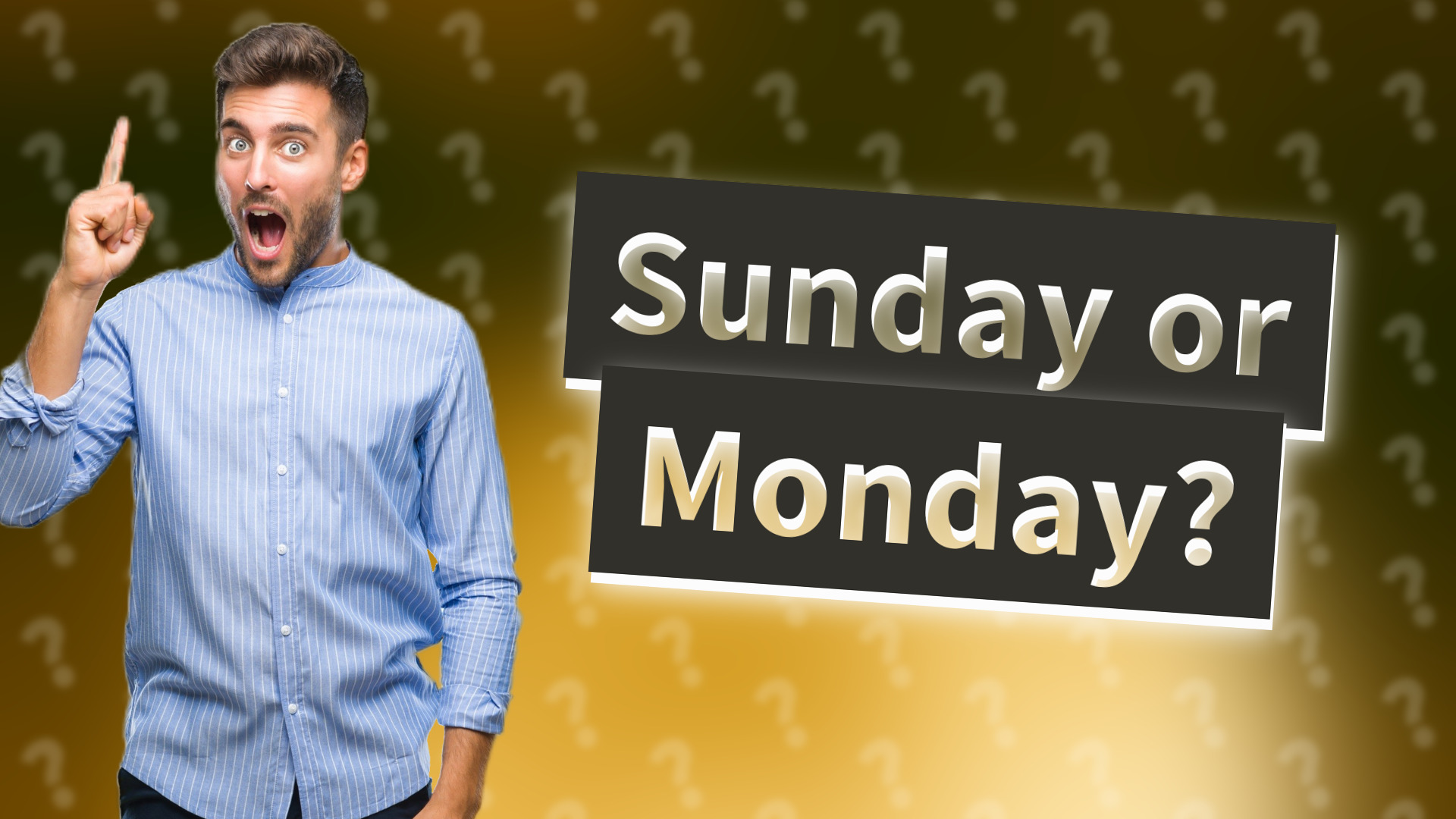 Sunday or Monday?