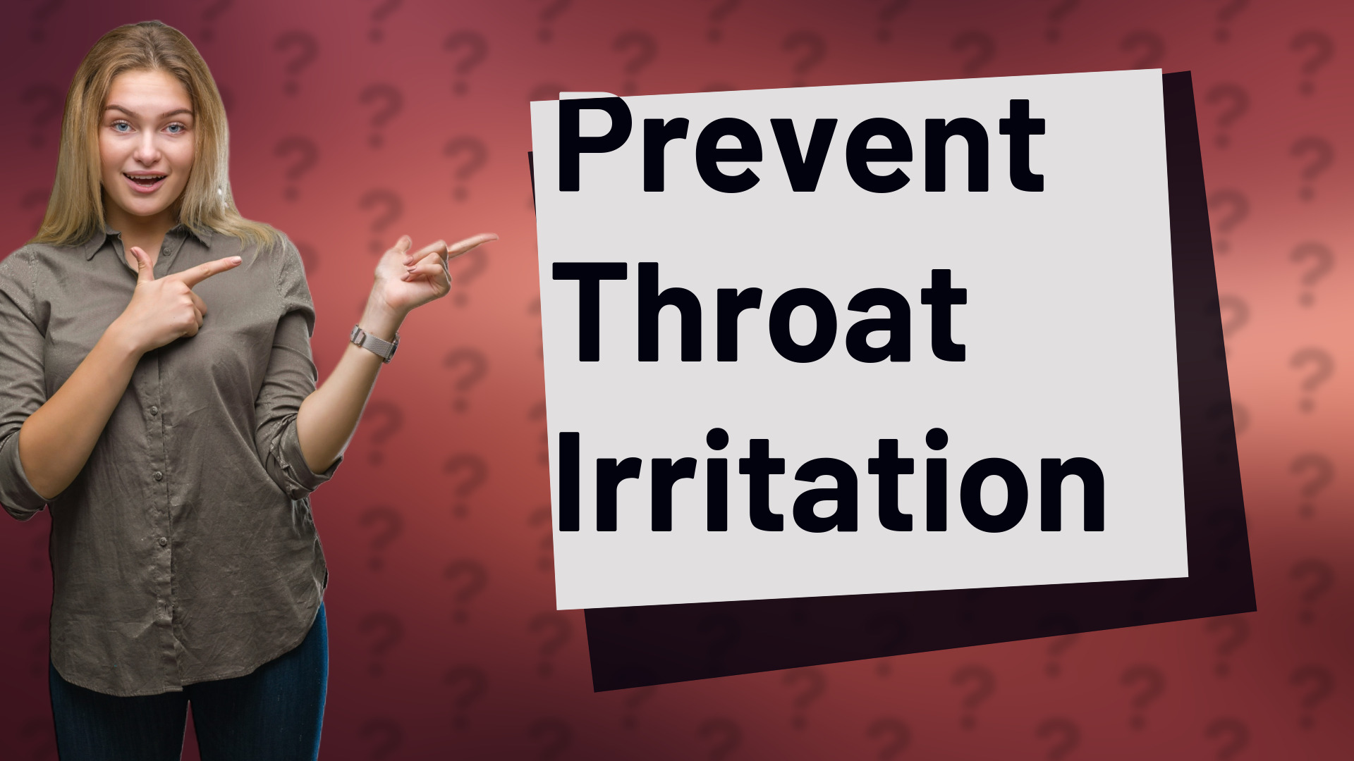 Prevent Throat Irritation