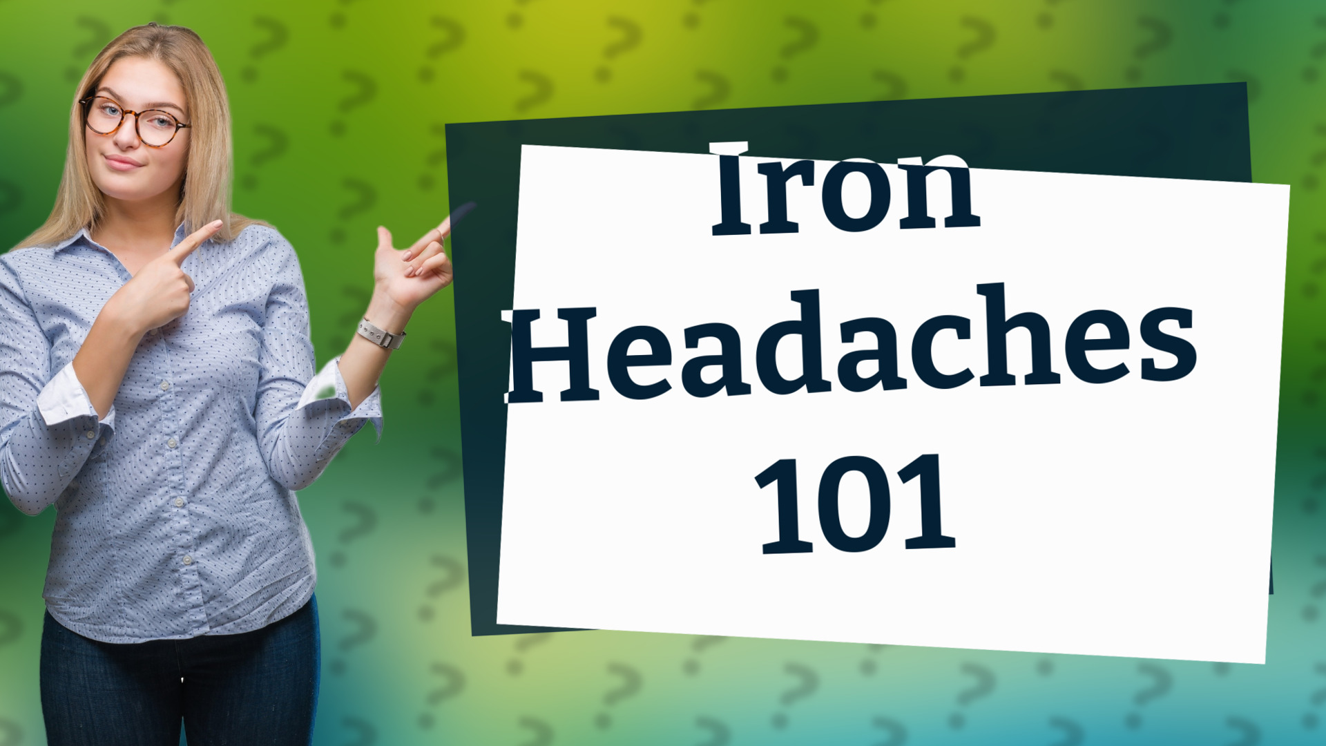 Iron Headaches 101