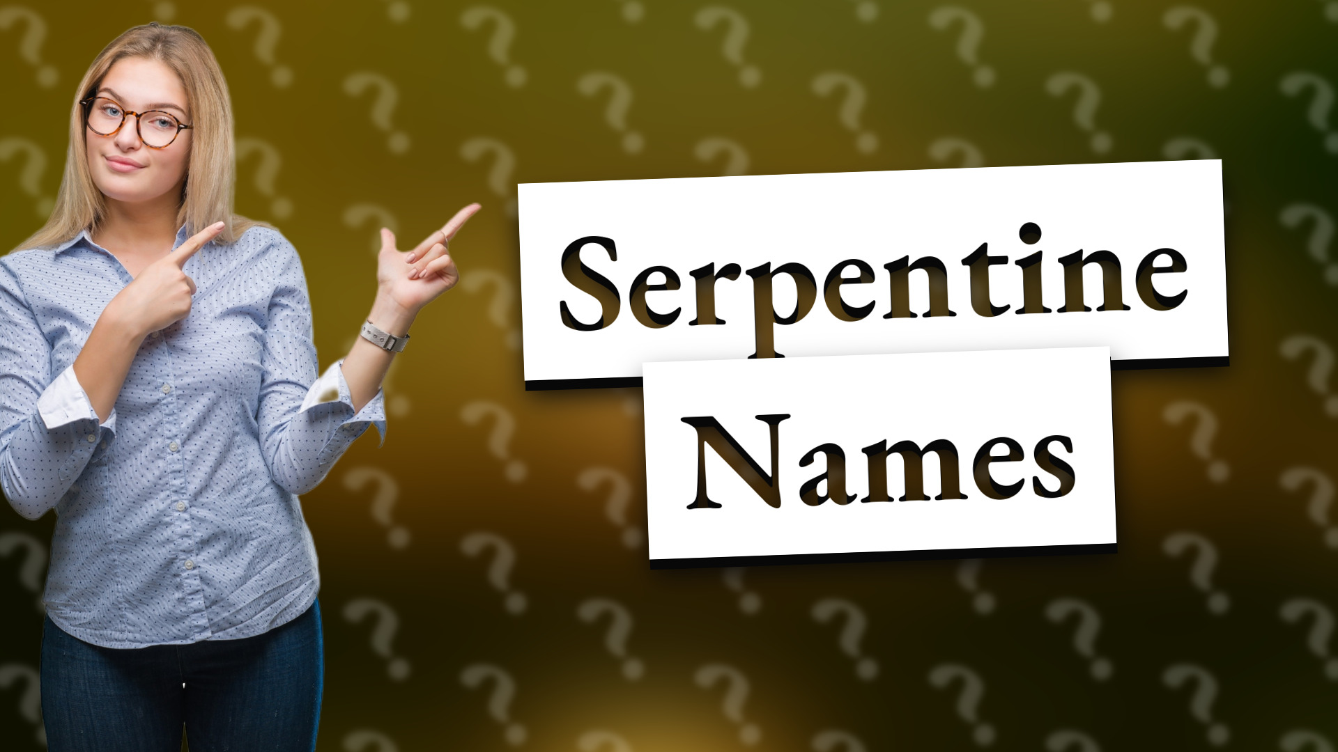 Serpentine Names