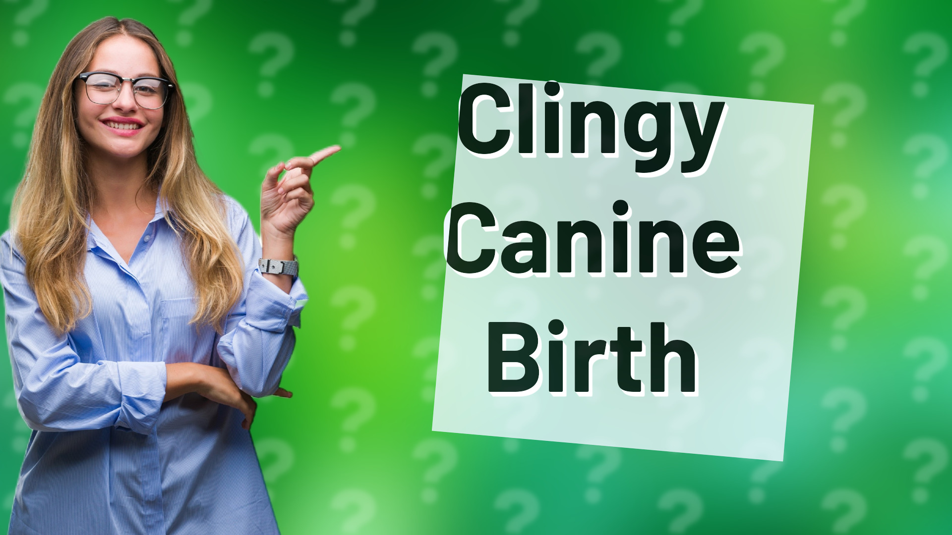 Clingy Canine Birth