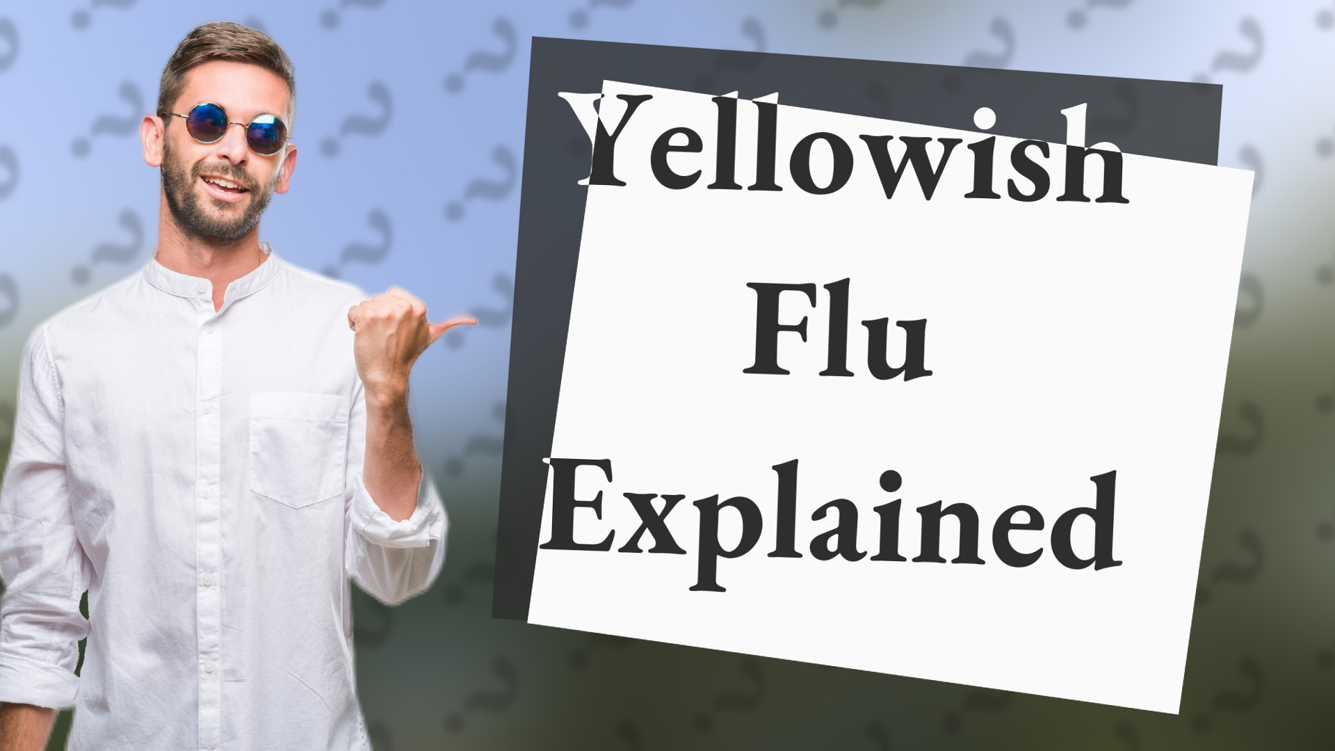 Yellowish Flu Explained