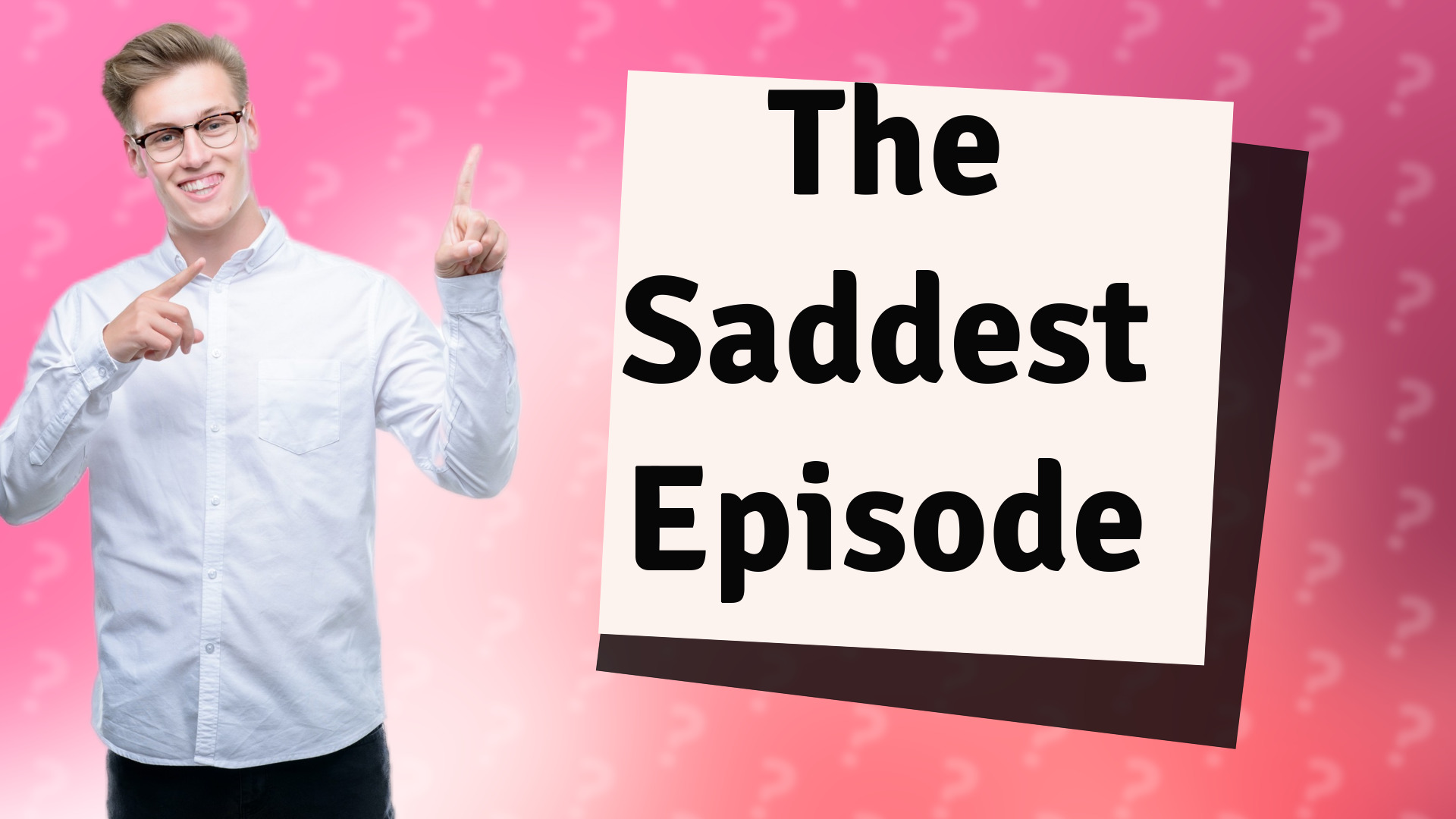 The Saddest Episode