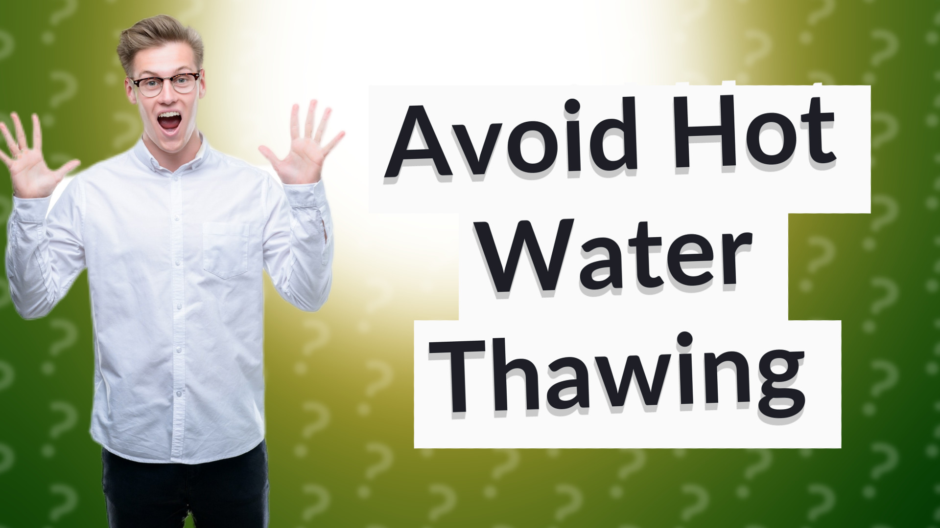 Avoid Hot Water Thawing