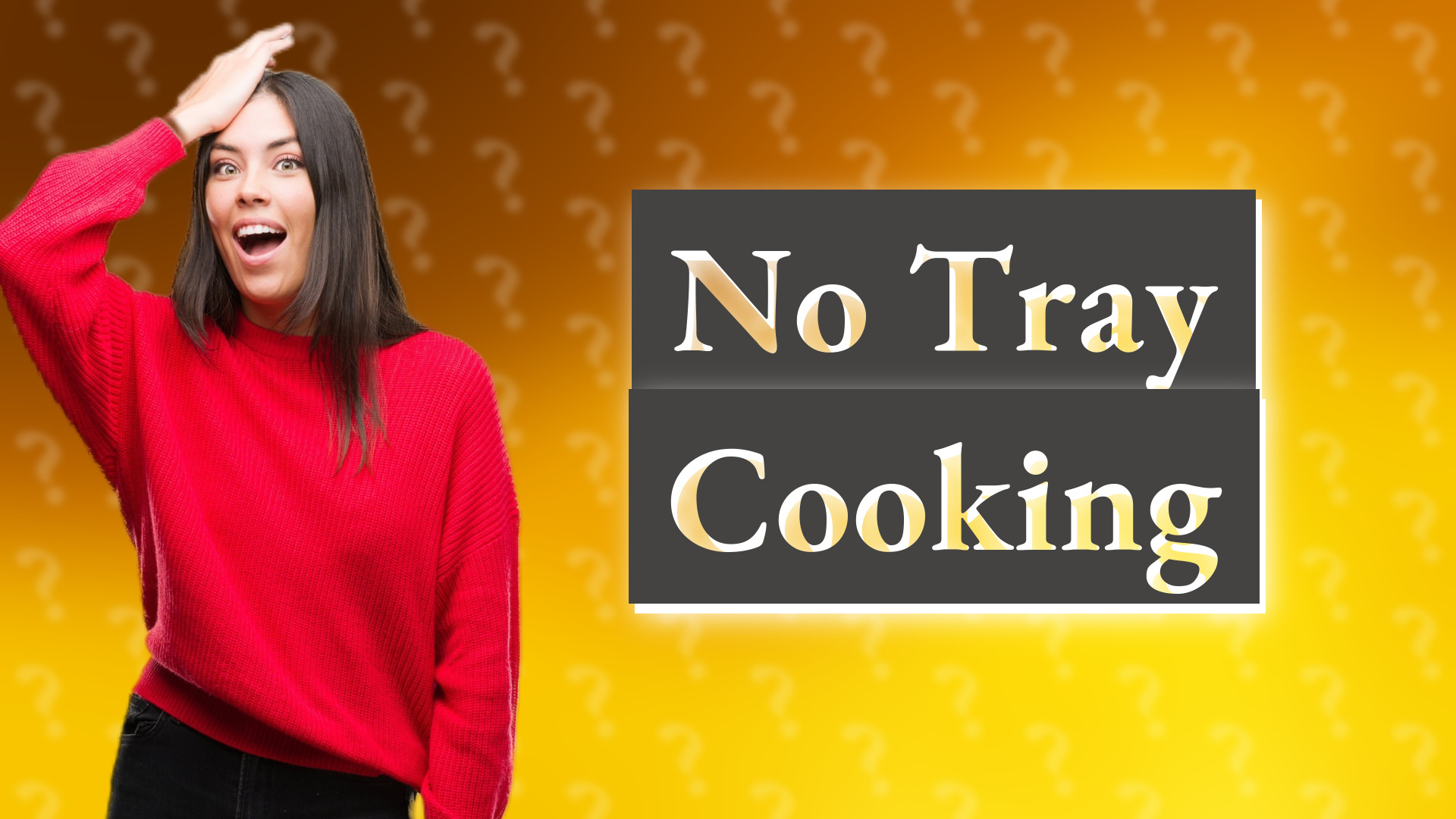 No Tray Cooking