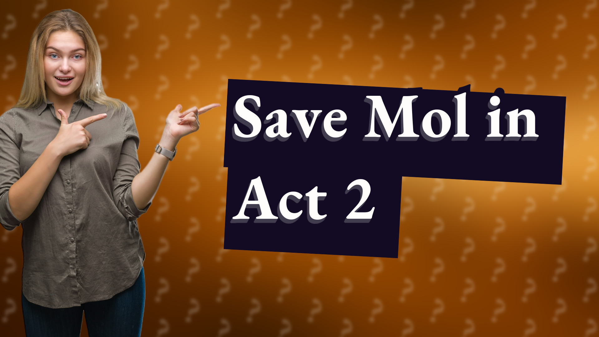 Save Mol in Act 2