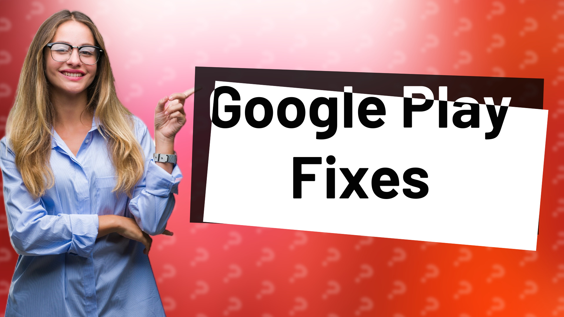 Google Play Fixes